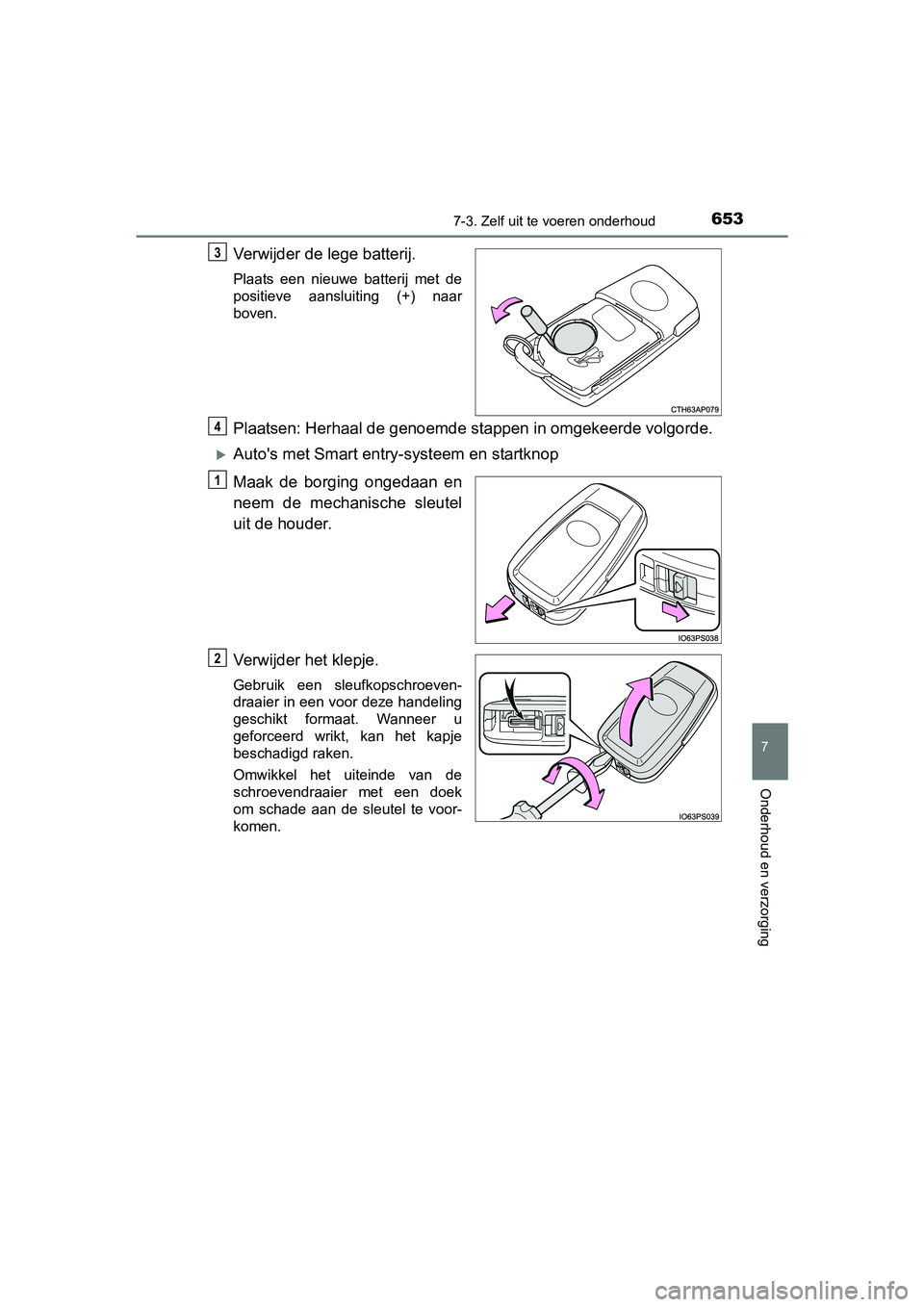 TOYOTA C-HR 2016 Instructieboekje (in Dutch) 6537-3. Zelf uit te voeren onderhoud
7
Onderhoud en verzorging
C-HR_OM_Europe_OM10528E
Verwijder de lege batterij.
Plaats een nieuwe batterij met de
positieve aansluiting (+) naar
boven.
Plaat TOYOTA C-HR 2016 Instructieboekje (in Dutch) 6537-3. Zelf uit te voeren onderhoud
7
Onderhoud en verzorging
C-HR_OM_Europe_OM10528E
Verwijder de lege batterij.
Plaats een nieuwe batterij met de
positieve aansluiting (+) naar
boven.
Plaat