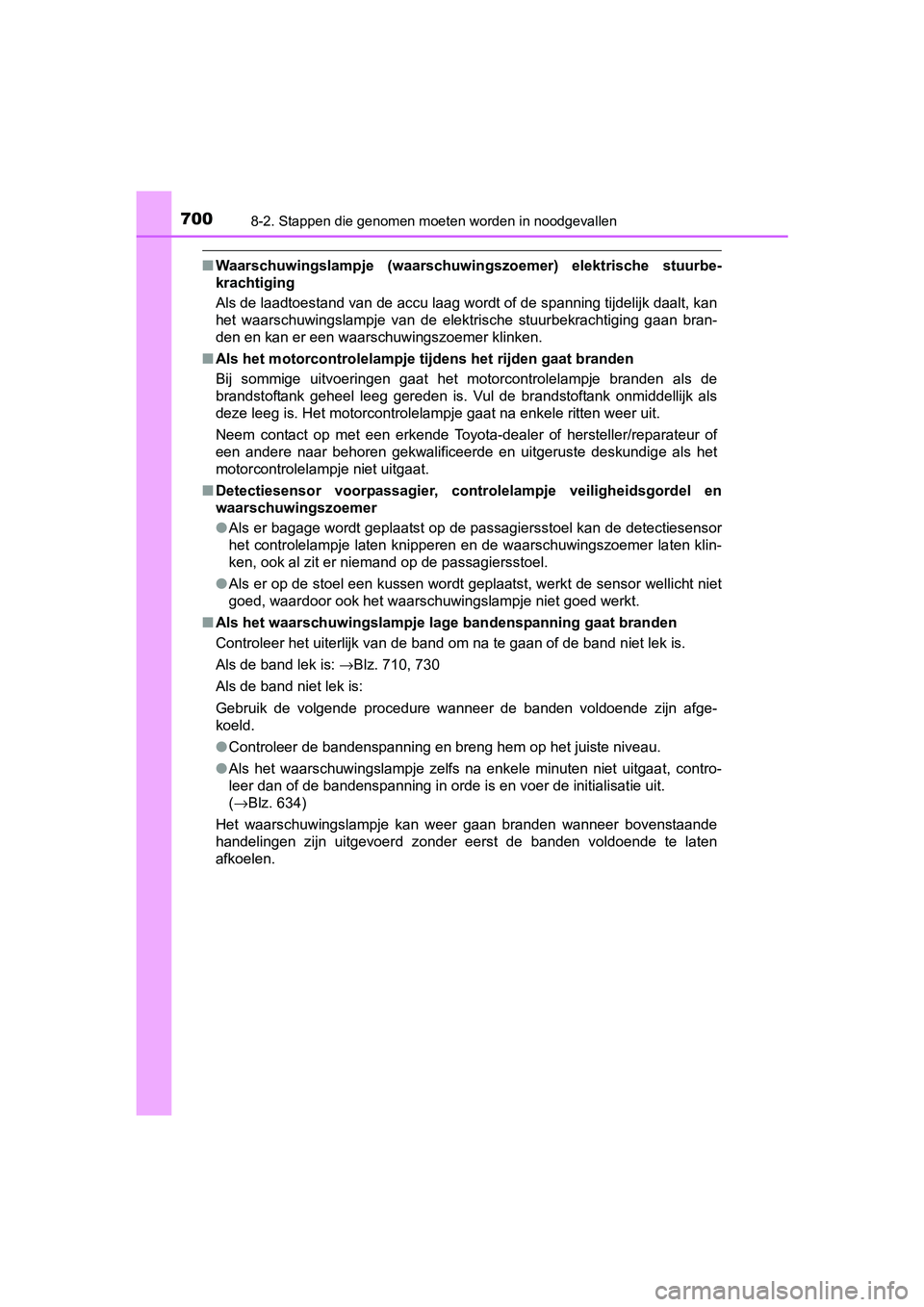 TOYOTA C-HR 2016 Instructieboekje (in Dutch) 7008-2. Stappen die genomen moeten worden in noodgevallen
C-HR_OM_Europe_OM10528E
■Waarschuwingslampje (waarschuwin gszoemer) elektrische stuurbe-
krachtiging
Als de laadtoestand van de accu laag TOYOTA C-HR 2016 Instructieboekje (in Dutch) 7008-2. Stappen die genomen moeten worden in noodgevallen
C-HR_OM_Europe_OM10528E
■Waarschuwingslampje (waarschuwin gszoemer) elektrische stuurbe-
krachtiging
Als de laadtoestand van de accu laag