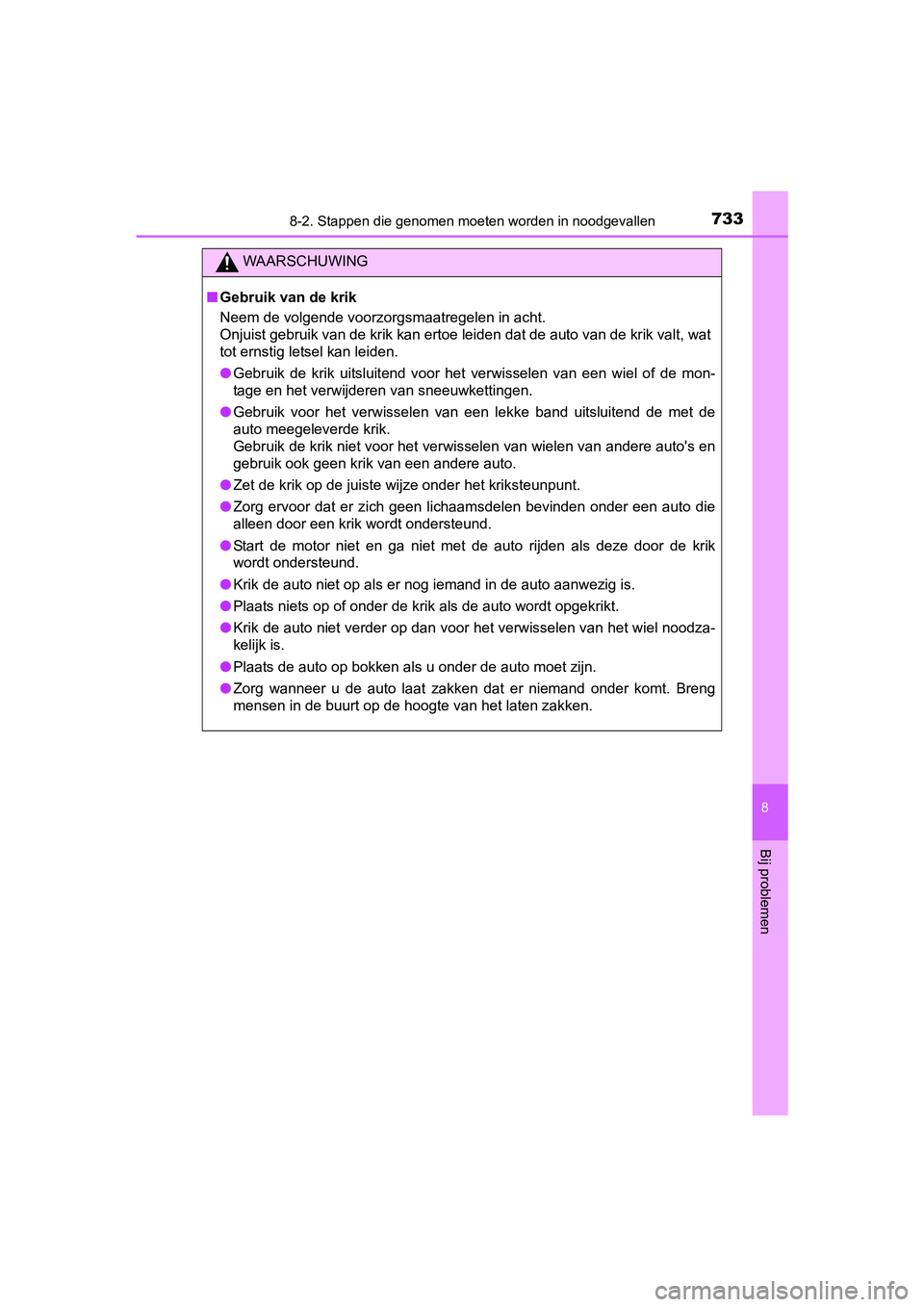 TOYOTA C-HR 2016 Instructieboekje (in Dutch) 7338-2. Stappen die genomen moeten worden in noodgevallen
8
Bij problemen
C-HR_OM_Europe_OM10528E
WAARSCHUWING
■Gebruik van de krik
Neem de volgende voorzorgsmaatregelen in acht.
Onjuist gebruik va TOYOTA C-HR 2016 Instructieboekje (in Dutch) 7338-2. Stappen die genomen moeten worden in noodgevallen
8
Bij problemen
C-HR_OM_Europe_OM10528E
WAARSCHUWING
■Gebruik van de krik
Neem de volgende voorzorgsmaatregelen in acht.
Onjuist gebruik va