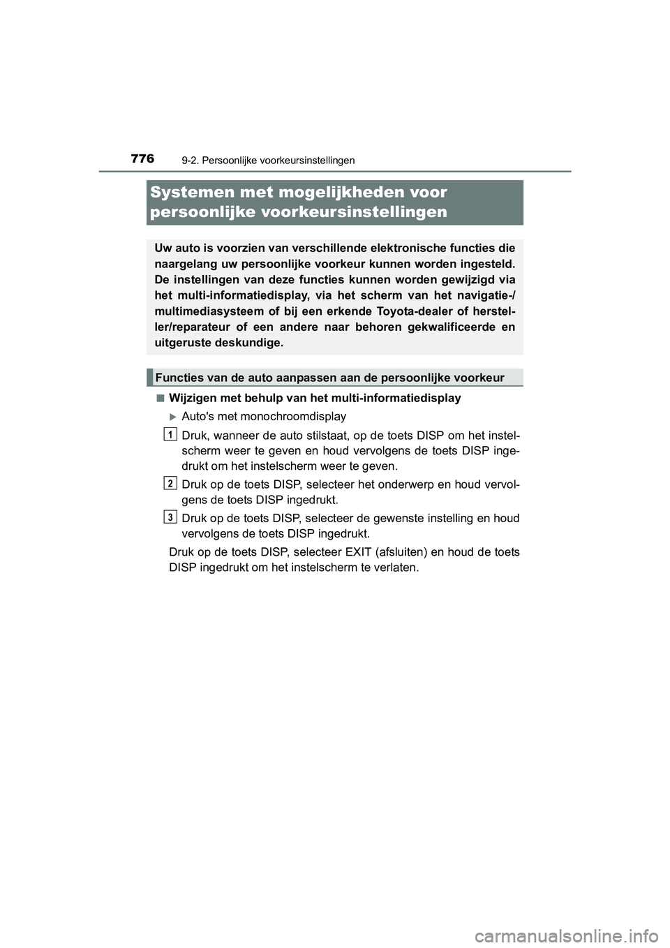 TOYOTA C-HR 2016 Instructieboekje (in Dutch) 7769-2. Persoonlijke voorkeursinstellingen
C-HR_OM_Europe_OM10528E
Systemen met mogelijkheden voor
persoonlijke voorkeursinstellingen
■Wijzigen met behulp van het multi-informatiedisplay
Auto TOYOTA C-HR 2016 Instructieboekje (in Dutch) 7769-2. Persoonlijke voorkeursinstellingen
C-HR_OM_Europe_OM10528E
Systemen met mogelijkheden voor
persoonlijke voorkeursinstellingen
■Wijzigen met behulp van het multi-informatiedisplay
Auto