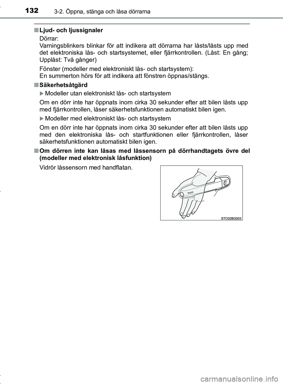 TOYOTA C-HR 2017 Bruksanvisningar (in Swedish) 1323-2. Öppna, stänga och låsa dörrarna
OM10528SE
■Ljud- och ljussignaler
Dörrar:
Varningsblinkers blinkar för att indikera att dörrarna har låsts/låsts upp med
det elektroniska lås- och TOYOTA C-HR 2017 Bruksanvisningar (in Swedish) 1323-2. Öppna, stänga och låsa dörrarna
OM10528SE
■Ljud- och ljussignaler
Dörrar:
Varningsblinkers blinkar för att indikera att dörrarna har låsts/låsts upp med
det elektroniska lås- och