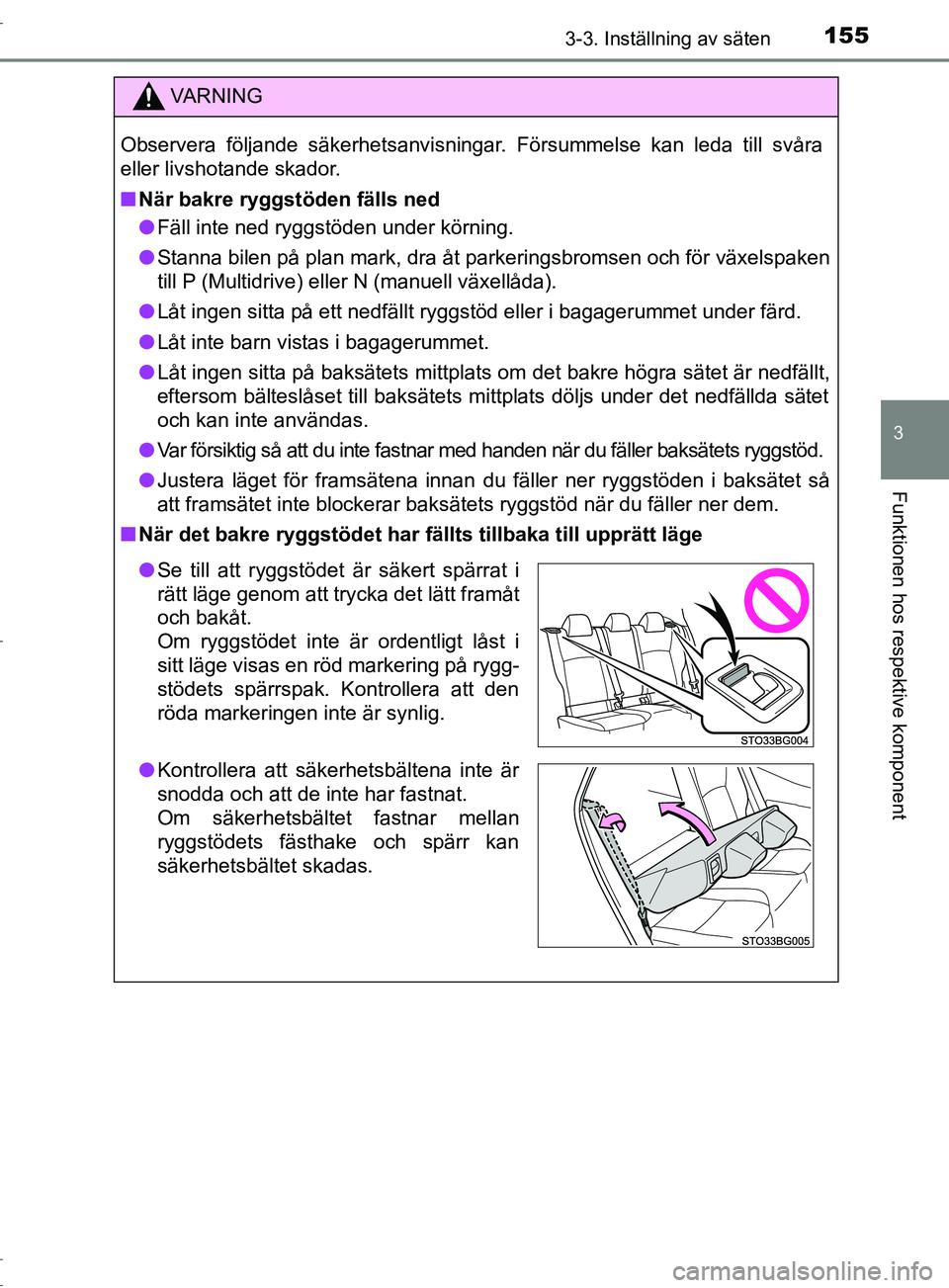 TOYOTA C-HR 2017 Bruksanvisningar (in Swedish) 1553-3. Inställning av säten
3
Funktionen hos respektive komponent
OM10528SE
VARNING
Observera följande säkerhetsanvisningar. Försummelse kan leda till svåra
eller livshotande skador.
■ När b TOYOTA C-HR 2017 Bruksanvisningar (in Swedish) 1553-3. Inställning av säten
3
Funktionen hos respektive komponent
OM10528SE
VARNING
Observera följande säkerhetsanvisningar. Försummelse kan leda till svåra
eller livshotande skador.
■ När b