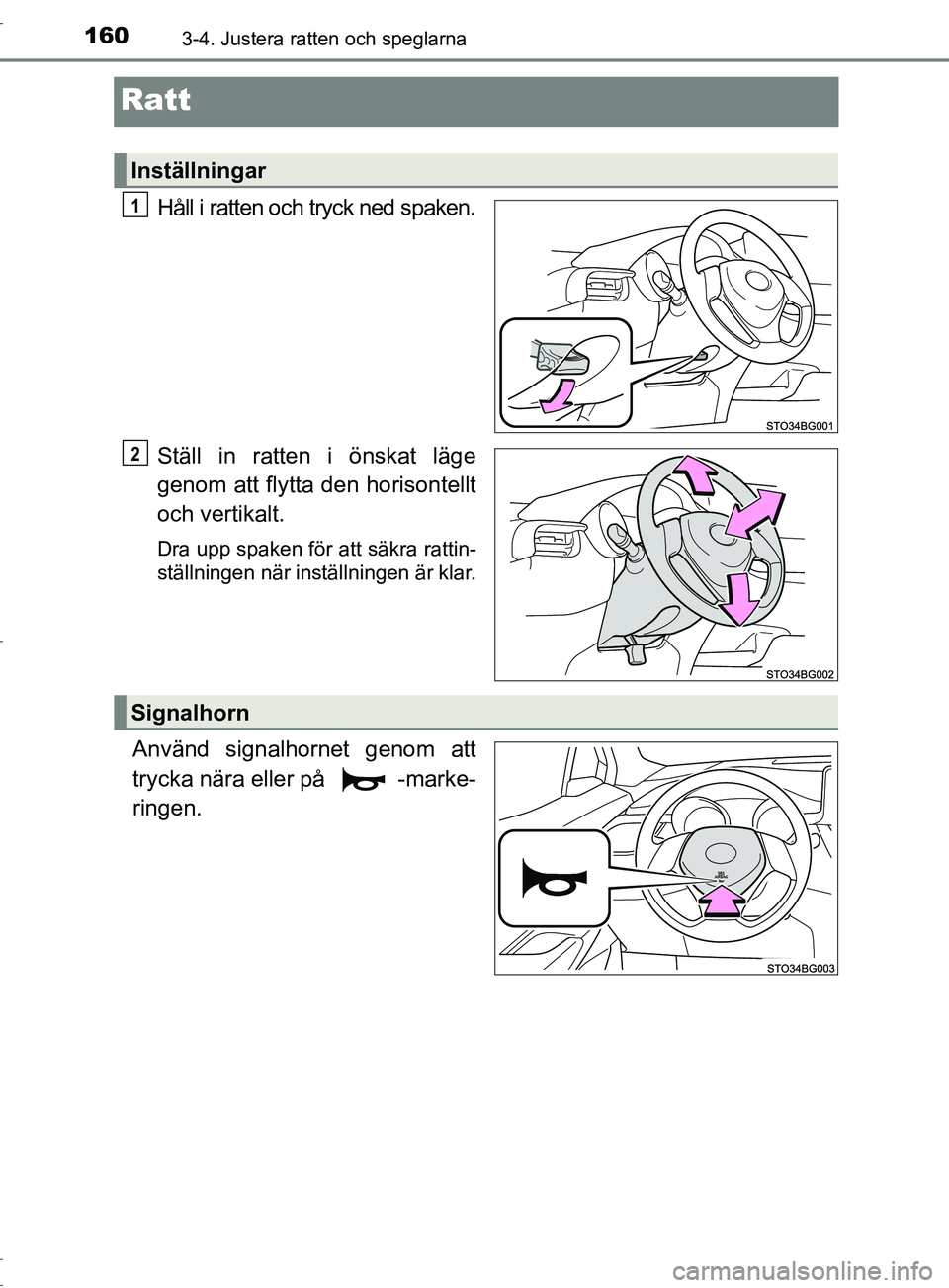 TOYOTA C-HR 2017 Bruksanvisningar (in Swedish) 1603-4. Justera ratten och speglarna
OM10528SE
Ratt
Håll i ratten och tryck ned spaken.
Ställ in ratten i önskat läge
genom att flytta den horisontellt
och vertikalt.
Dra upp spaken för att säkr TOYOTA C-HR 2017 Bruksanvisningar (in Swedish) 1603-4. Justera ratten och speglarna
OM10528SE
Ratt
Håll i ratten och tryck ned spaken.
Ställ in ratten i önskat läge
genom att flytta den horisontellt
och vertikalt.
Dra upp spaken för att säkr
