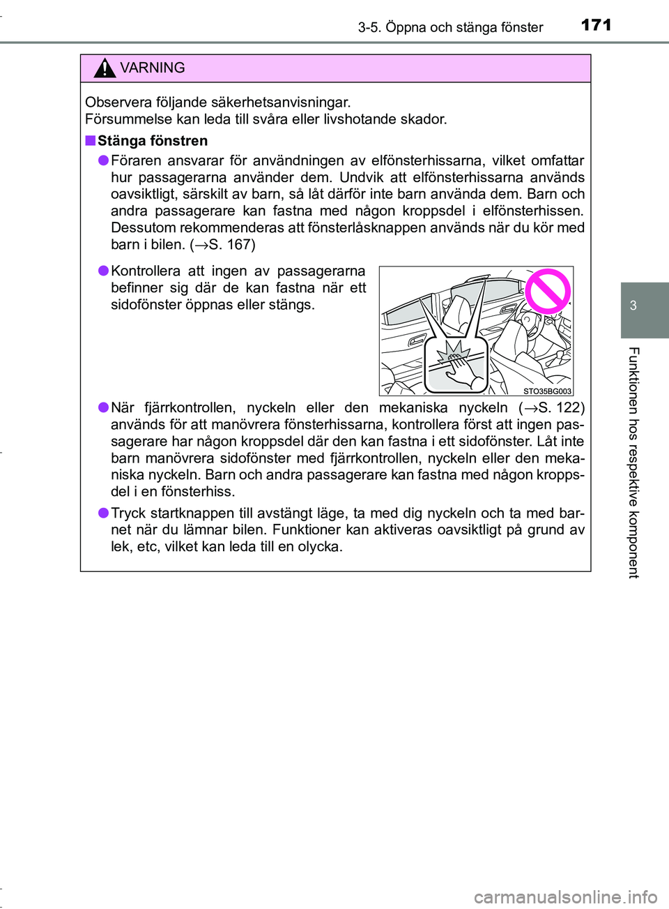 TOYOTA C-HR 2017 Bruksanvisningar (in Swedish) 1713-5. Öppna och stänga fönster
3
Funktionen hos respektive komponent
OM10528SE
VARNING
Observera följande säkerhetsanvisningar.
Försummelse kan leda till svåra eller livshotande skador.
■ TOYOTA C-HR 2017 Bruksanvisningar (in Swedish) 1713-5. Öppna och stänga fönster
3
Funktionen hos respektive komponent
OM10528SE
VARNING
Observera följande säkerhetsanvisningar.
Försummelse kan leda till svåra eller livshotande skador.
■