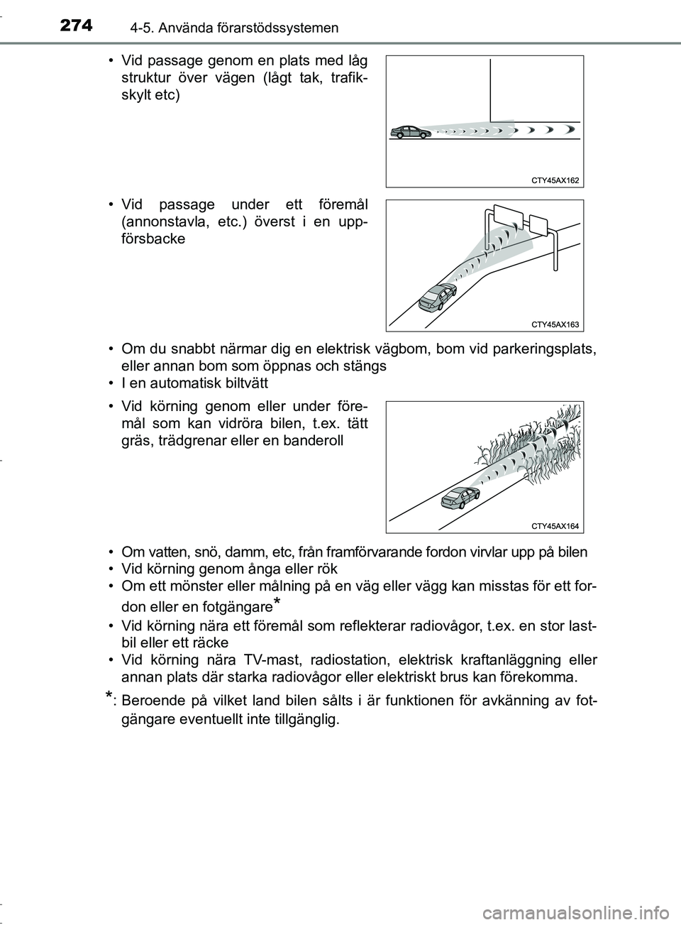TOYOTA C-HR 2017 Bruksanvisningar (in Swedish) 2744-5. Använda förarstödssystemen
OM10528SE• Om du snabbt närmar dig en elektrisk vägbom, bom vid parkeringsplats,
eller annan bom som öppnas och stängs
• I en automatisk biltvätt
• Om TOYOTA C-HR 2017 Bruksanvisningar (in Swedish) 2744-5. Använda förarstödssystemen
OM10528SE• Om du snabbt närmar dig en elektrisk vägbom, bom vid parkeringsplats,
eller annan bom som öppnas och stängs
• I en automatisk biltvätt
• Om