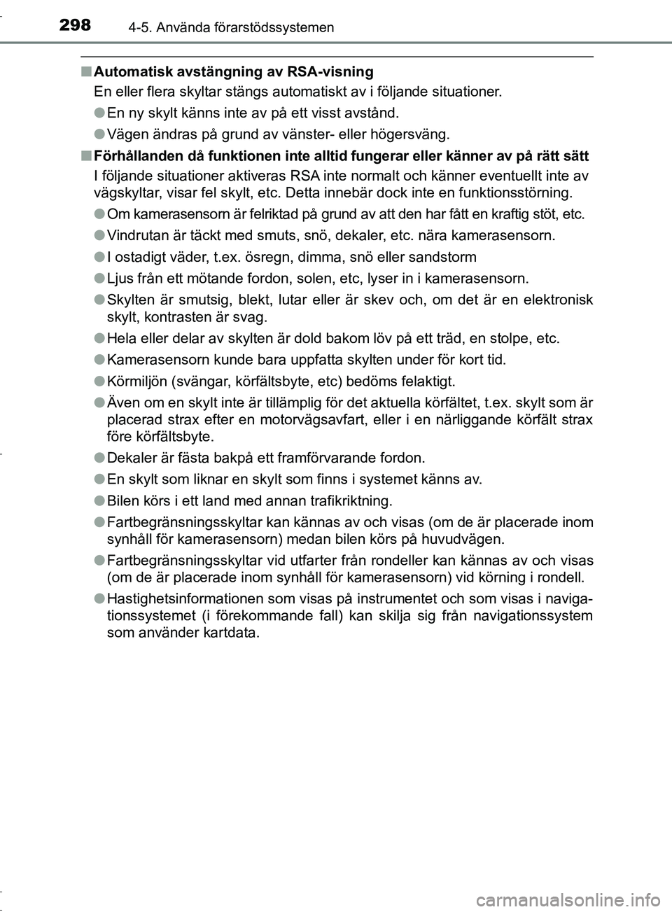 TOYOTA C-HR 2017 Bruksanvisningar (in Swedish) 2984-5. Använda förarstödssystemen
OM10528SE
■Automatisk avstängning av RSA-visning
En eller flera skyltar stängs automatiskt av i följande situationer.
●En ny skylt känns inte av på ett v TOYOTA C-HR 2017 Bruksanvisningar (in Swedish) 2984-5. Använda förarstödssystemen
OM10528SE
■Automatisk avstängning av RSA-visning
En eller flera skyltar stängs automatiskt av i följande situationer.
●En ny skylt känns inte av på ett v