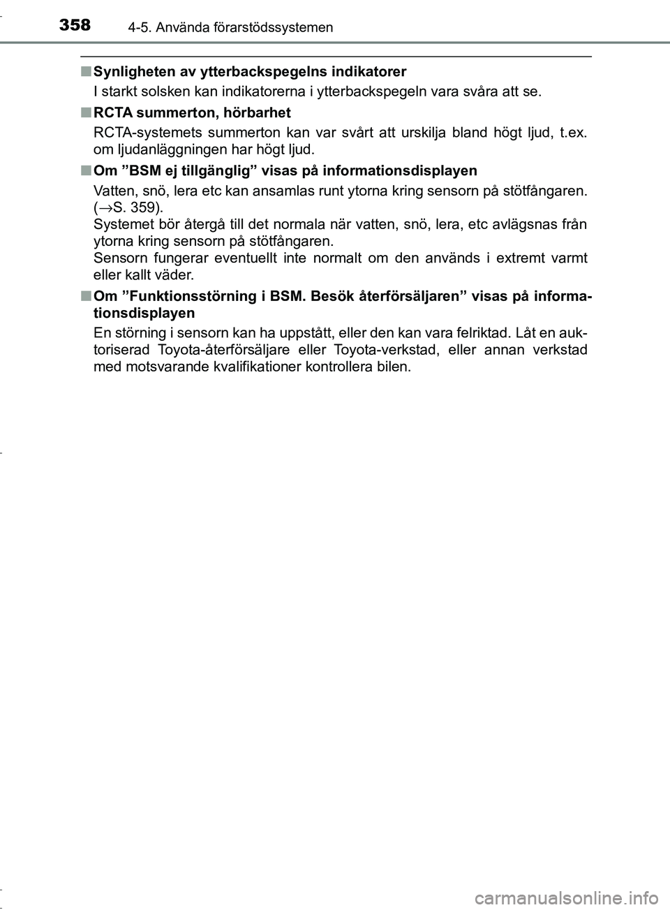 TOYOTA C-HR 2017  Bruksanvisningar (in Swedish) 3584-5. Använda förarstödssystemen
OM10528SE
■Synligheten av ytterbackspegelns indikatorer
I starkt solsken kan indikatorerna i ytterbackspegeln vara svåra att se.
■ RCTA summerton, hörbarhet