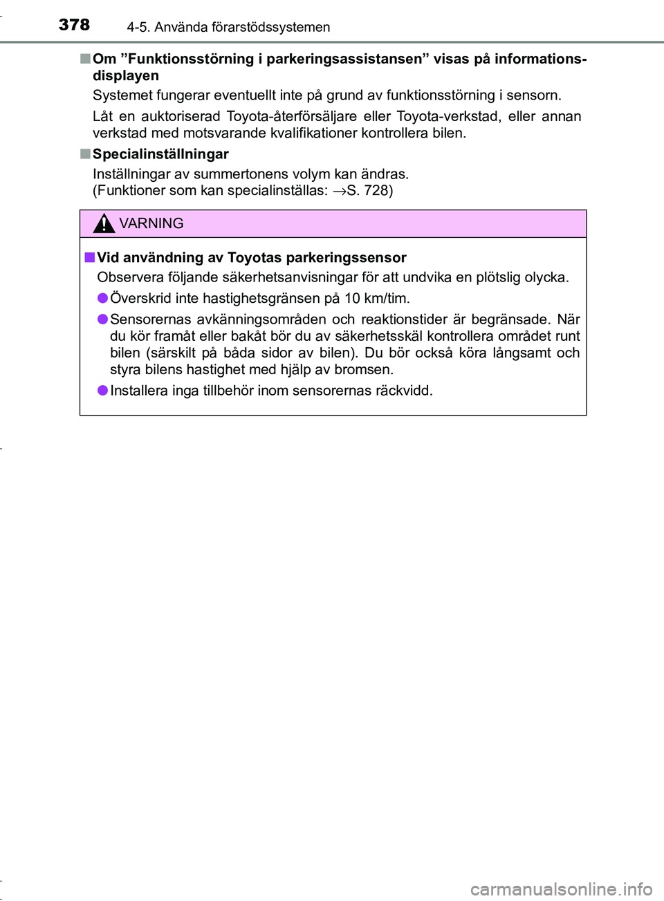 TOYOTA C-HR 2017 Bruksanvisningar (in Swedish) 3784-5. Använda förarstödssystemen
OM10528SE■
Om ”Funktionsstörning i parkerin gsassistansen” visas på informations-
displayen
Systemet fungerar eventuellt inte på grund av funktionsstörn TOYOTA C-HR 2017 Bruksanvisningar (in Swedish) 3784-5. Använda förarstödssystemen
OM10528SE■
Om ”Funktionsstörning i parkerin gsassistansen” visas på informations-
displayen
Systemet fungerar eventuellt inte på grund av funktionsstörn