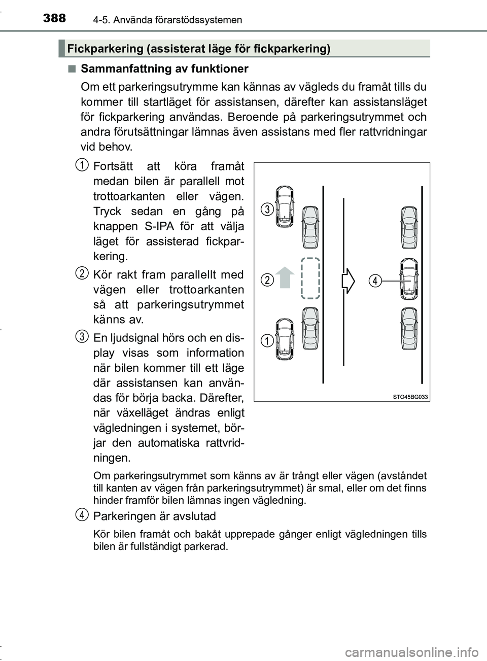 TOYOTA C-HR 2017 Bruksanvisningar (in Swedish) 3884-5. Använda förarstödssystemen
OM10528SE■
Sammanfattning av funktioner
Om ett parkeringsutrymme kan kännas av vägleds du
framåt tills du
kommer till startläget för assist ansen, däreft TOYOTA C-HR 2017 Bruksanvisningar (in Swedish) 3884-5. Använda förarstödssystemen
OM10528SE■
Sammanfattning av funktioner
Om ett parkeringsutrymme kan kännas av vägleds du
framåt tills du
kommer till startläget för assist ansen, däreft