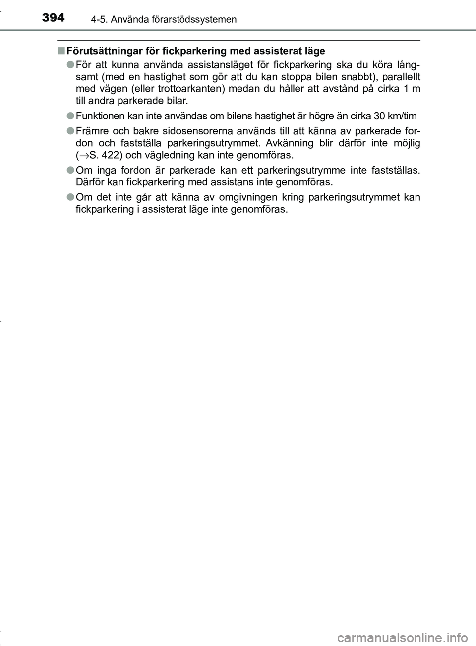 TOYOTA C-HR 2017 Bruksanvisningar (in Swedish) 3944-5. Använda förarstödssystemen
OM10528SE
■Förutsättningar för fickpa rkering med assisterat läge
● För att kunna använda assistansläget för fickparkering ska du köra lång-
samt (m TOYOTA C-HR 2017 Bruksanvisningar (in Swedish) 3944-5. Använda förarstödssystemen
OM10528SE
■Förutsättningar för fickpa rkering med assisterat läge
● För att kunna använda assistansläget för fickparkering ska du köra lång-
samt (m