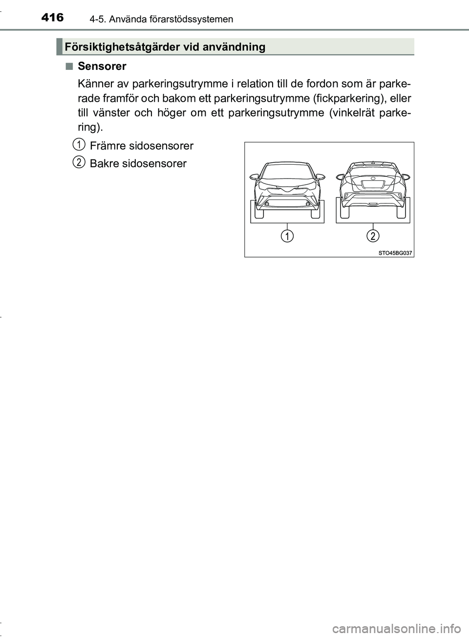 TOYOTA C-HR 2017 Bruksanvisningar (in Swedish) 4164-5. Använda förarstödssystemen
OM10528SE■
Sensorer
Känner av parkeringsutrymme i relation till de fordon som är parke-
rade framför och bakom ett parkeringsutrymme (fickparkering), eller
t TOYOTA C-HR 2017 Bruksanvisningar (in Swedish) 4164-5. Använda förarstödssystemen
OM10528SE■
Sensorer
Känner av parkeringsutrymme i relation till de fordon som är parke-
rade framför och bakom ett parkeringsutrymme (fickparkering), eller
t