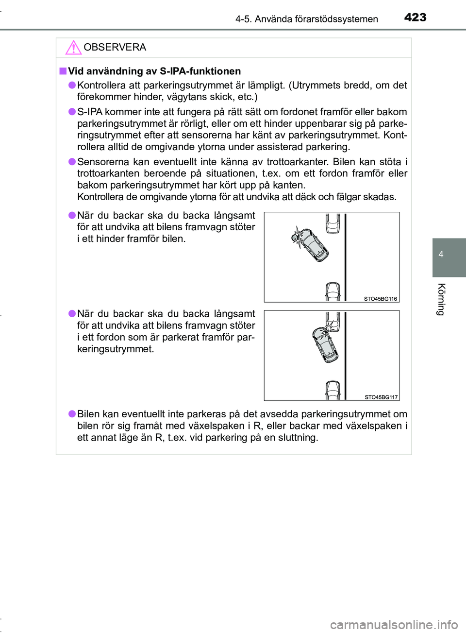 TOYOTA C-HR 2017 Bruksanvisningar (in Swedish) 4234-5. Använda förarstödssystemen
4
Körning
OM10528SEOBSERVERA
■
Vid användning av S-IPA-funktionen
● Kontrollera att parkeringsutrymmet är lämpligt. (Utrymmets bredd, om det
förekommer h TOYOTA C-HR 2017 Bruksanvisningar (in Swedish) 4234-5. Använda förarstödssystemen
4
Körning
OM10528SEOBSERVERA
■
Vid användning av S-IPA-funktionen
● Kontrollera att parkeringsutrymmet är lämpligt. (Utrymmets bredd, om det
förekommer h