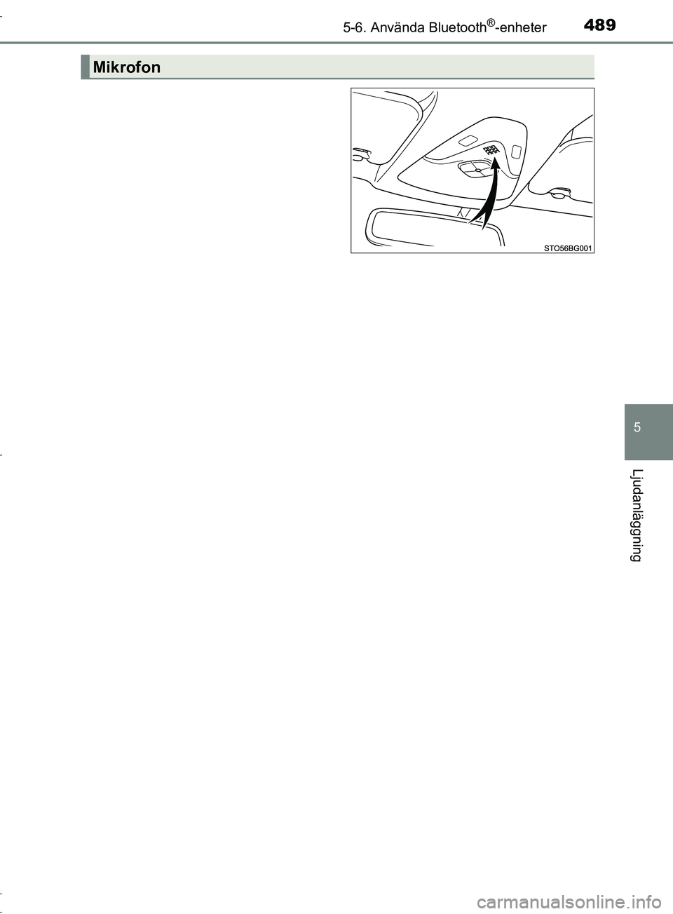 TOYOTA C-HR 2016 Bruksanvisningar (in Swedish) 4895-6. Använda Bluetooth®-enheter
5
Ljudanläggning
OM10528SE
Mikrofon
OM10528SE.book Page 489 Monday, November 28, 2016 2:32 PM TOYOTA C-HR 2016 Bruksanvisningar (in Swedish) 4895-6. Använda Bluetooth®-enheter
5
Ljudanläggning
OM10528SE
Mikrofon
OM10528SE.book Page 489 Monday, November 28, 2016 2:32 PM