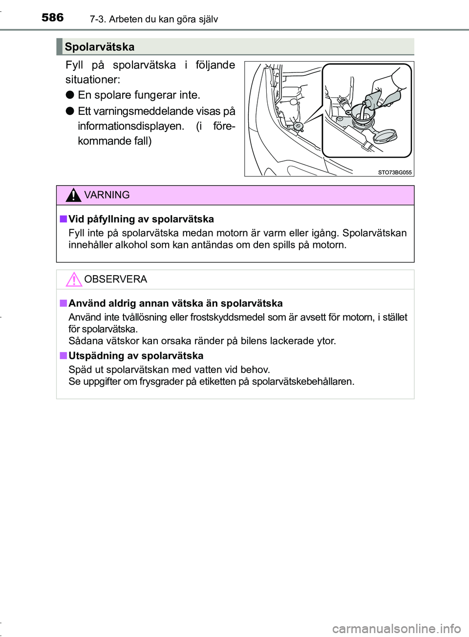 TOYOTA C-HR 2017 Bruksanvisningar (in Swedish) 5867-3. Arbeten du kan göra själv
OM10528SE
Fyll på spolarvätska i följande
situationer:
●En spolare fungerar inte.
● Ett varningsmeddelande visas på
informationsdisplayen. (i före-
kommand TOYOTA C-HR 2017 Bruksanvisningar (in Swedish) 5867-3. Arbeten du kan göra själv
OM10528SE
Fyll på spolarvätska i följande
situationer:
●En spolare fungerar inte.
● Ett varningsmeddelande visas på
informationsdisplayen. (i före-
kommand