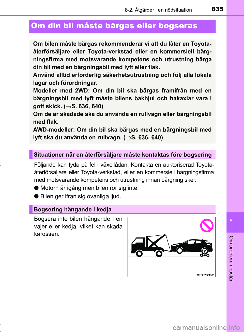 TOYOTA C-HR 2017 Bruksanvisningar (in Swedish) 6358-2. Åtgärder i en nödsituation
8
Om problem uppstår
OM10528SE
Om din bil måste bärgas eller bogseras
Följande kan tyda på fel i växellådan. Kontakta en auktoriserad Toyota-
återförsäl TOYOTA C-HR 2017 Bruksanvisningar (in Swedish) 6358-2. Åtgärder i en nödsituation
8
Om problem uppstår
OM10528SE
Om din bil måste bärgas eller bogseras
Följande kan tyda på fel i växellådan. Kontakta en auktoriserad Toyota-
återförsäl