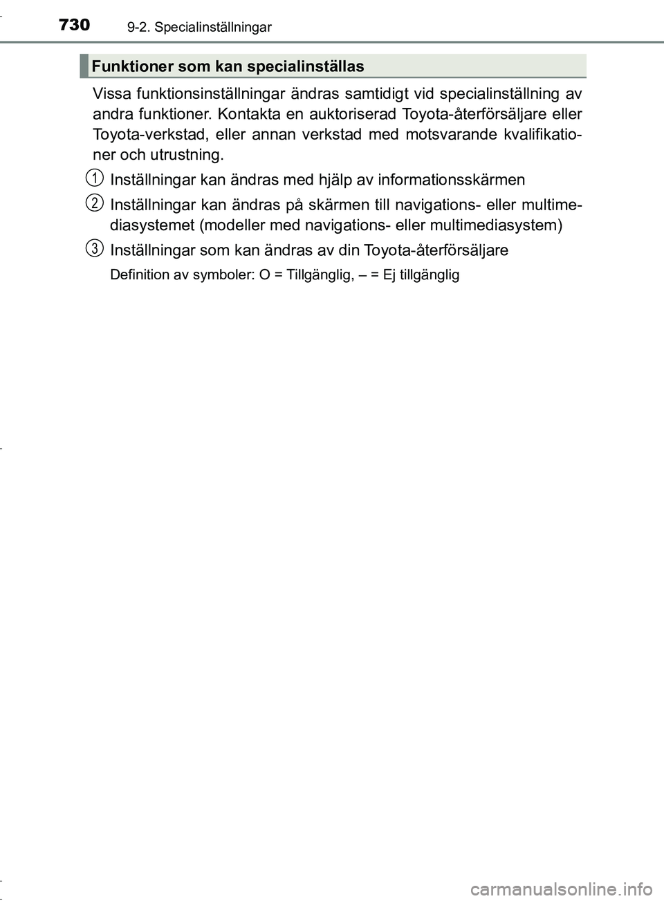 TOYOTA C-HR 2017 Bruksanvisningar (in Swedish) 7309-2. Specialinställningar
OM10528SE
Vissa funktionsinställningar ändras samtidigt vid specialinställning av
andra funktioner. Kontakta en auktoriserad Toyota-återförsäljare eller
Toyota-verk TOYOTA C-HR 2017 Bruksanvisningar (in Swedish) 7309-2. Specialinställningar
OM10528SE
Vissa funktionsinställningar ändras samtidigt vid specialinställning av
andra funktioner. Kontakta en auktoriserad Toyota-återförsäljare eller
Toyota-verk