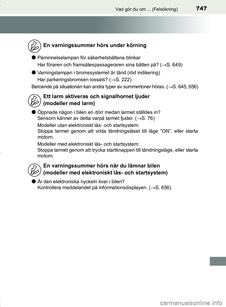 TOYOTA C-HR 2017 Bruksanvisningar (in Swedish) 747Vad gör du om ... (Felsökning)
OM10528SE
●Påminnelselampan för säkerhetsbältena blinkar
Har föraren och framsätespassageraren sina bälten på? (→S. 649)
●Varningslampan i bromssystem TOYOTA C-HR 2017 Bruksanvisningar (in Swedish) 747Vad gör du om ... (Felsökning)
OM10528SE
●Påminnelselampan för säkerhetsbältena blinkar
Har föraren och framsätespassageraren sina bälten på? (→S. 649)
●Varningslampan i bromssystem