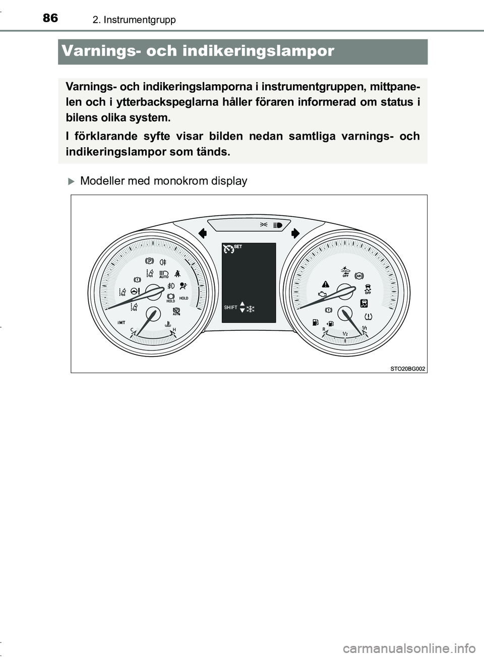 TOYOTA C-HR 2017 Bruksanvisningar (in Swedish) 862. Instrumentgrupp
OM10528SE
Varnings- och indikeringslampor
Modeller med monokrom display
Varnings- och indikeringslamporna i instrumentgruppen, mittpane-
len och i ytterbackspeglarna håller f TOYOTA C-HR 2017 Bruksanvisningar (in Swedish) 862. Instrumentgrupp
OM10528SE
Varnings- och indikeringslampor
Modeller med monokrom display
Varnings- och indikeringslamporna i instrumentgruppen, mittpane-
len och i ytterbackspeglarna håller f