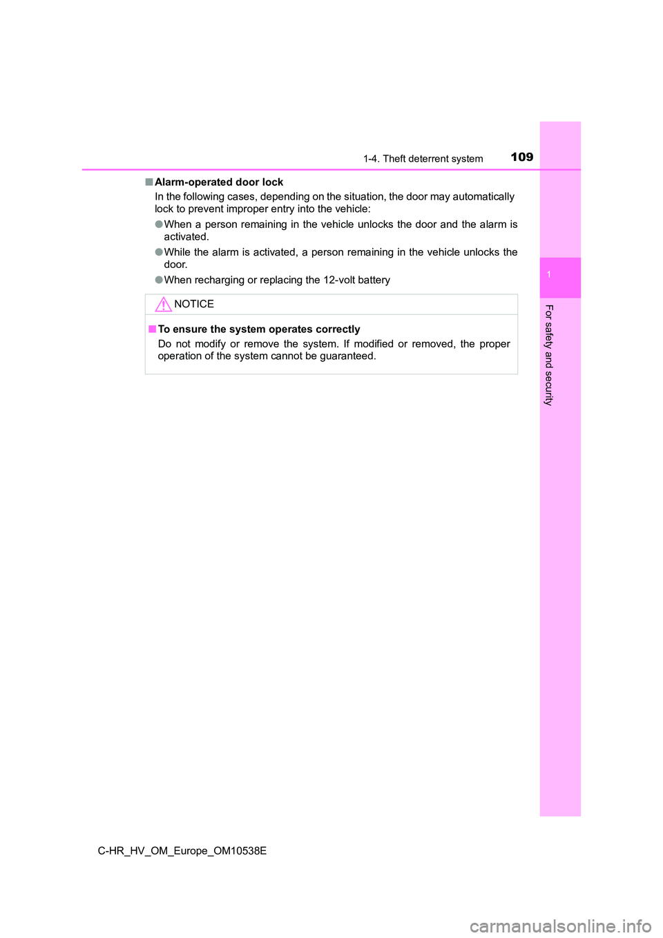 TOYOTA C_HR HYBRID 2017  Owners Manual 1091-4. Theft deterrent system
1
For safety and security
C-HR_HV_OM_Europe_OM10538E 
■ Alarm-operated door lock 
In the following cases, depending on the situation, the door may automatically 
lock 