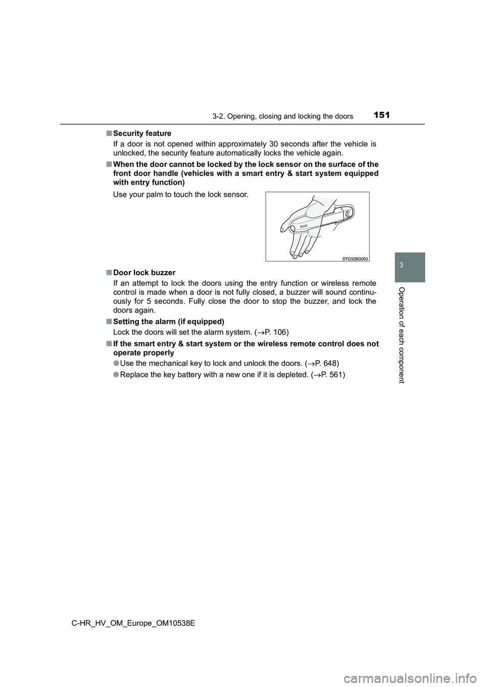 TOYOTA C_HR HYBRID 2017 Owners Manual 1513-2. Opening, closing and locking the doors
3
Operation of each component
C-HR_HV_OM_Europe_OM10538E
■ Security feature
If a door is not opened within approximately 30 seconds after the vehicle TOYOTA C_HR HYBRID 2017 Owners Manual 1513-2. Opening, closing and locking the doors
3
Operation of each component
C-HR_HV_OM_Europe_OM10538E
■ Security feature
If a door is not opened within approximately 30 seconds after the vehicle