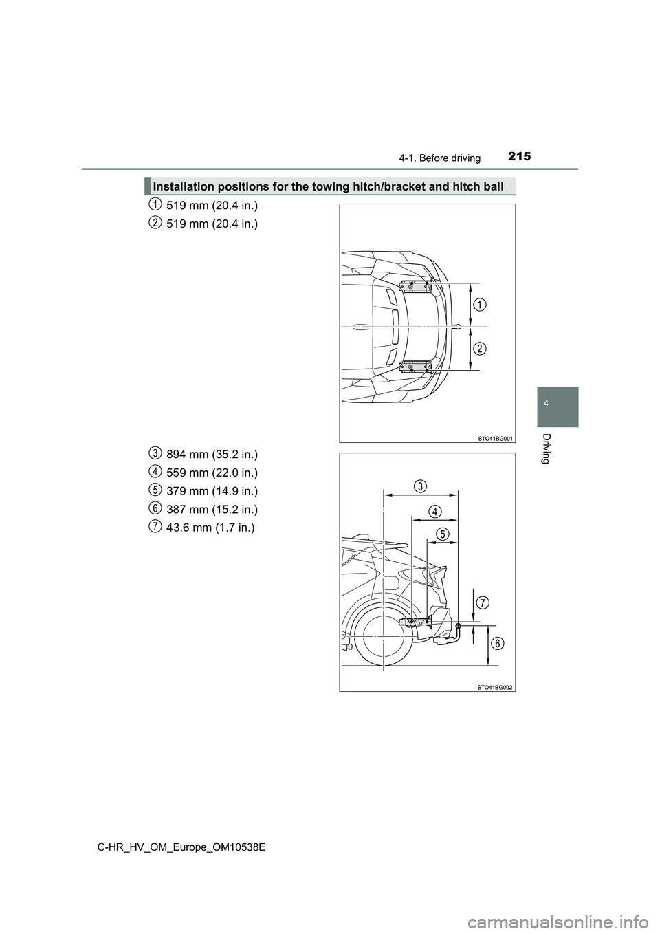 TOYOTA C_HR HYBRID 2017 Owners Manual 2154-1. Before driving
4
Driving
C-HR_HV_OM_Europe_OM10538E
519 mm (20.4 in.)
519 mm (20.4 in.)
894 mm (35.2 in.)
559 mm (22.0 in.)
379 mm (14.9 in.)
387 mm (15.2 in.)
43.6 mm (1.7 in.)
Installa TOYOTA C_HR HYBRID 2017 Owners Manual 2154-1. Before driving
4
Driving
C-HR_HV_OM_Europe_OM10538E
519 mm (20.4 in.)
519 mm (20.4 in.)
894 mm (35.2 in.)
559 mm (22.0 in.)
379 mm (14.9 in.)
387 mm (15.2 in.)
43.6 mm (1.7 in.)
Installa