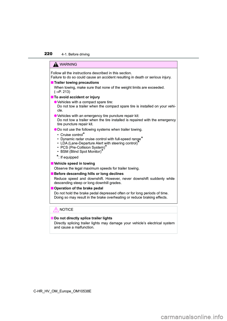 TOYOTA C_HR HYBRID 2017 Owners Manual 2204-1. Before driving
C-HR_HV_OM_Europe_OM10538E
WARNING
Follow all the instructions described in this section.
Failure to do so could cause an accident resulting in death or serious injury.
■ T TOYOTA C_HR HYBRID 2017 Owners Manual 2204-1. Before driving
C-HR_HV_OM_Europe_OM10538E
WARNING
Follow all the instructions described in this section.
Failure to do so could cause an accident resulting in death or serious injury.
■ T