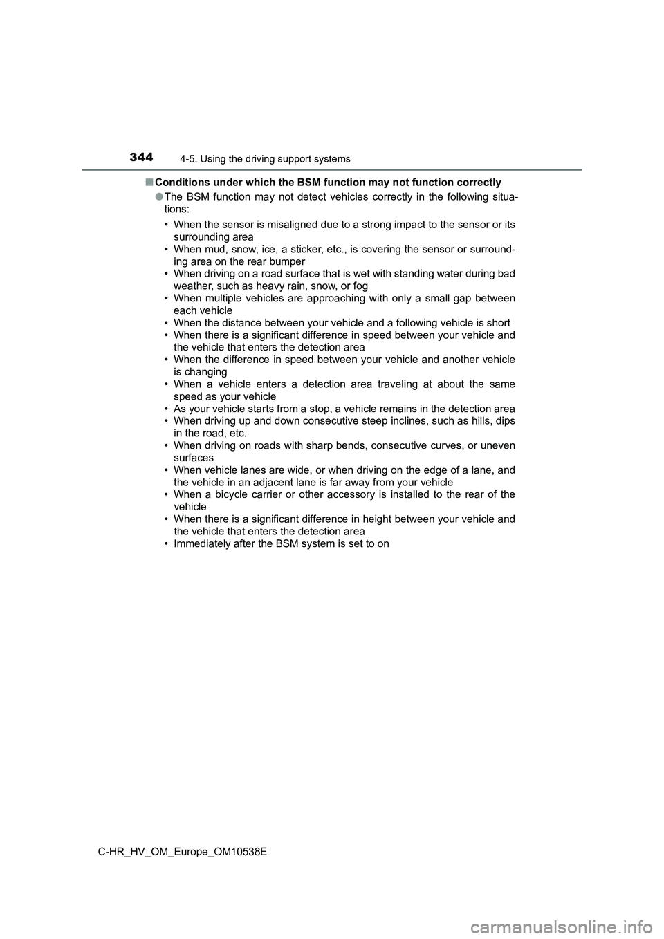 TOYOTA C_HR HYBRID 2017 Owners Manual 3444-5. Using the driving support systems
C-HR_HV_OM_Europe_OM10538E
■ Conditions under which the BSM function may not function correctly
● The BSM function may not detect vehicles correctly in TOYOTA C_HR HYBRID 2017 Owners Manual 3444-5. Using the driving support systems
C-HR_HV_OM_Europe_OM10538E
■ Conditions under which the BSM function may not function correctly
● The BSM function may not detect vehicles correctly in