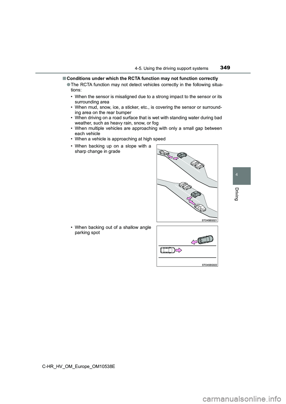 TOYOTA C_HR HYBRID 2017 Owners Manual 3494-5. Using the driving support systems
4
Driving
C-HR_HV_OM_Europe_OM10538E
■ Conditions under which the RCTA function may not function correctly
● The RCTA function may not detect vehicles c TOYOTA C_HR HYBRID 2017 Owners Manual 3494-5. Using the driving support systems
4
Driving
C-HR_HV_OM_Europe_OM10538E
■ Conditions under which the RCTA function may not function correctly
● The RCTA function may not detect vehicles c