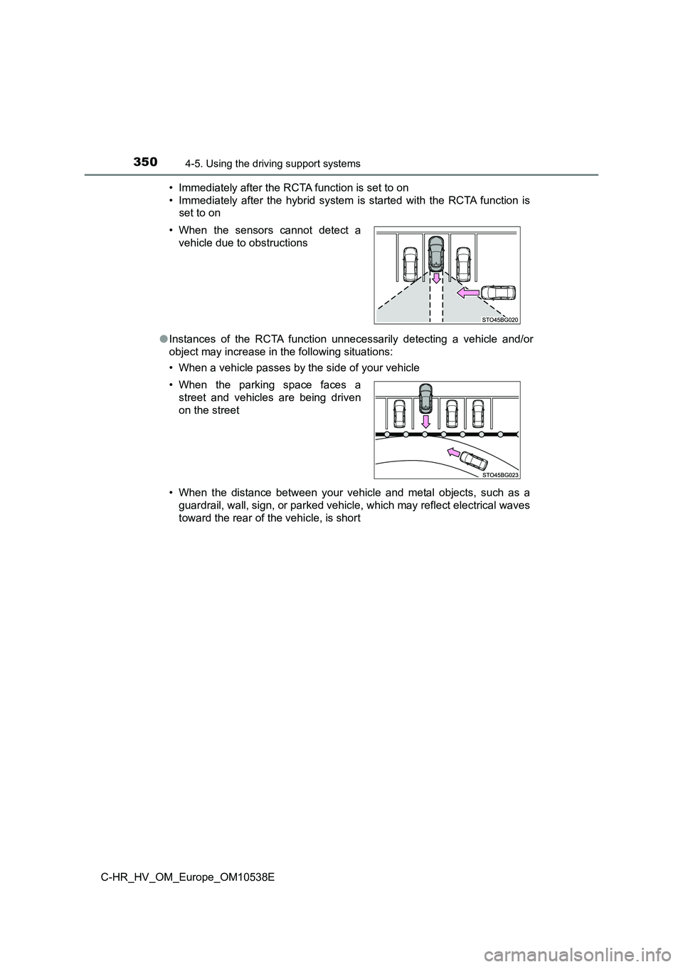 TOYOTA C_HR HYBRID 2017 Owners Manual 3504-5. Using the driving support systems
C-HR_HV_OM_Europe_OM10538E
• Immediately after the RCTA function is set to on
• Immediately after the hybrid system is started with the RCTA function is TOYOTA C_HR HYBRID 2017 Owners Manual 3504-5. Using the driving support systems
C-HR_HV_OM_Europe_OM10538E
• Immediately after the RCTA function is set to on
• Immediately after the hybrid system is started with the RCTA function is