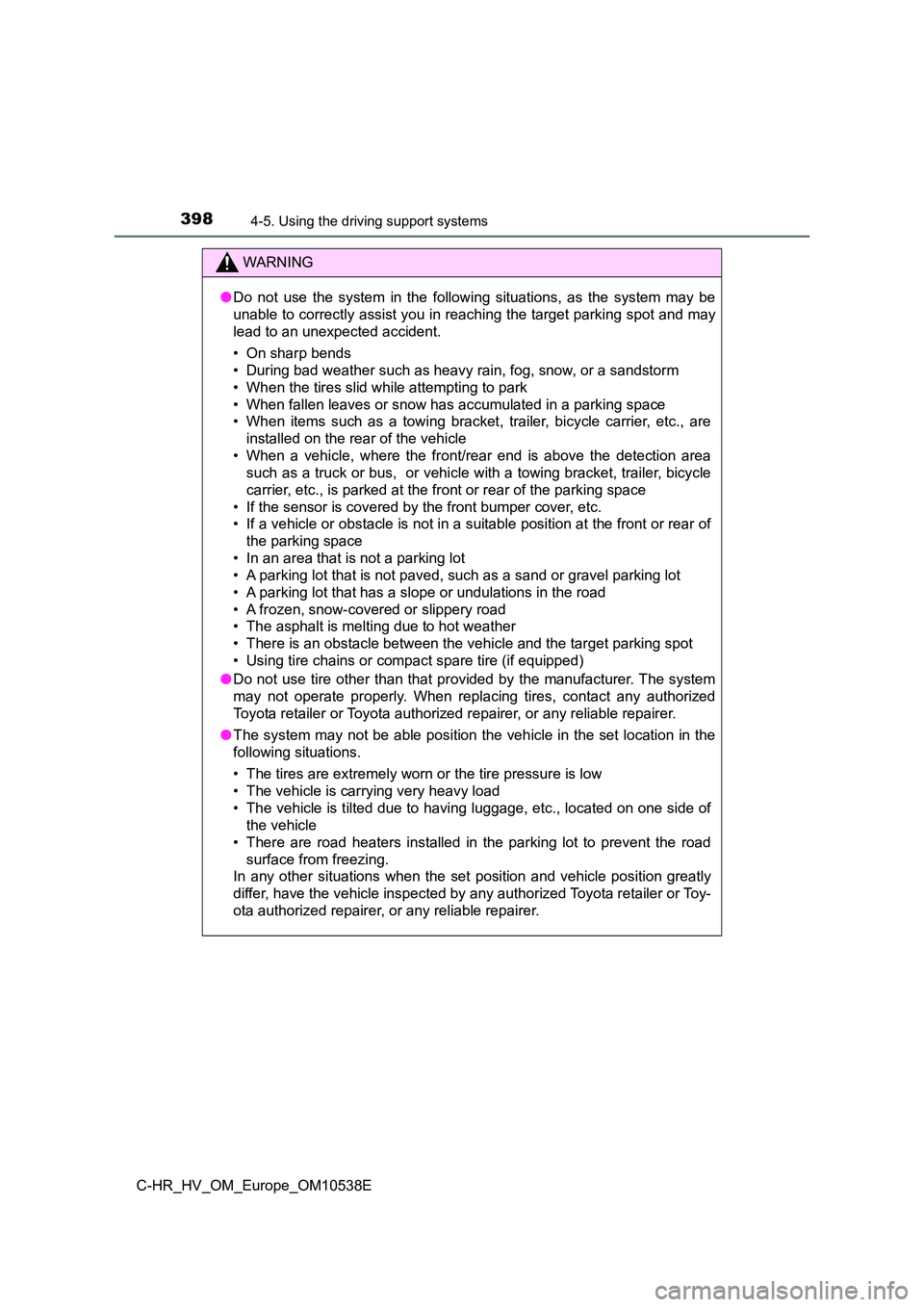 TOYOTA C_HR HYBRID 2017 Owners Manual 3984-5. Using the driving support systems
C-HR_HV_OM_Europe_OM10538E
WARNING
●Do not use the system in the following situations, as the system may be
unable to correctly assist you in reaching the TOYOTA C_HR HYBRID 2017 Owners Manual 3984-5. Using the driving support systems
C-HR_HV_OM_Europe_OM10538E
WARNING
●Do not use the system in the following situations, as the system may be
unable to correctly assist you in reaching the