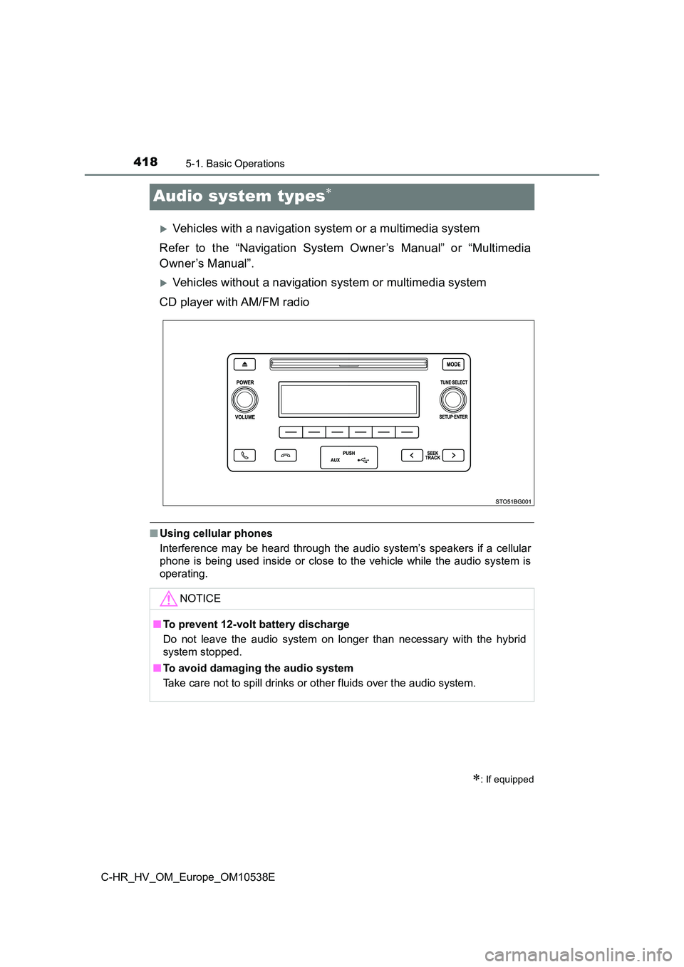 TOYOTA C_HR HYBRID 2017 Owners Manual 4185-1. Basic Operations
C-HR_HV_OM_Europe_OM10538E
Audio system types
Vehicles with a navigation system or a multimedia system
Refer to the “Navigation System Owner’s Manual” or “Multi TOYOTA C_HR HYBRID 2017 Owners Manual 4185-1. Basic Operations
C-HR_HV_OM_Europe_OM10538E
Audio system types
Vehicles with a navigation system or a multimedia system
Refer to the “Navigation System Owner’s Manual” or “Multi
