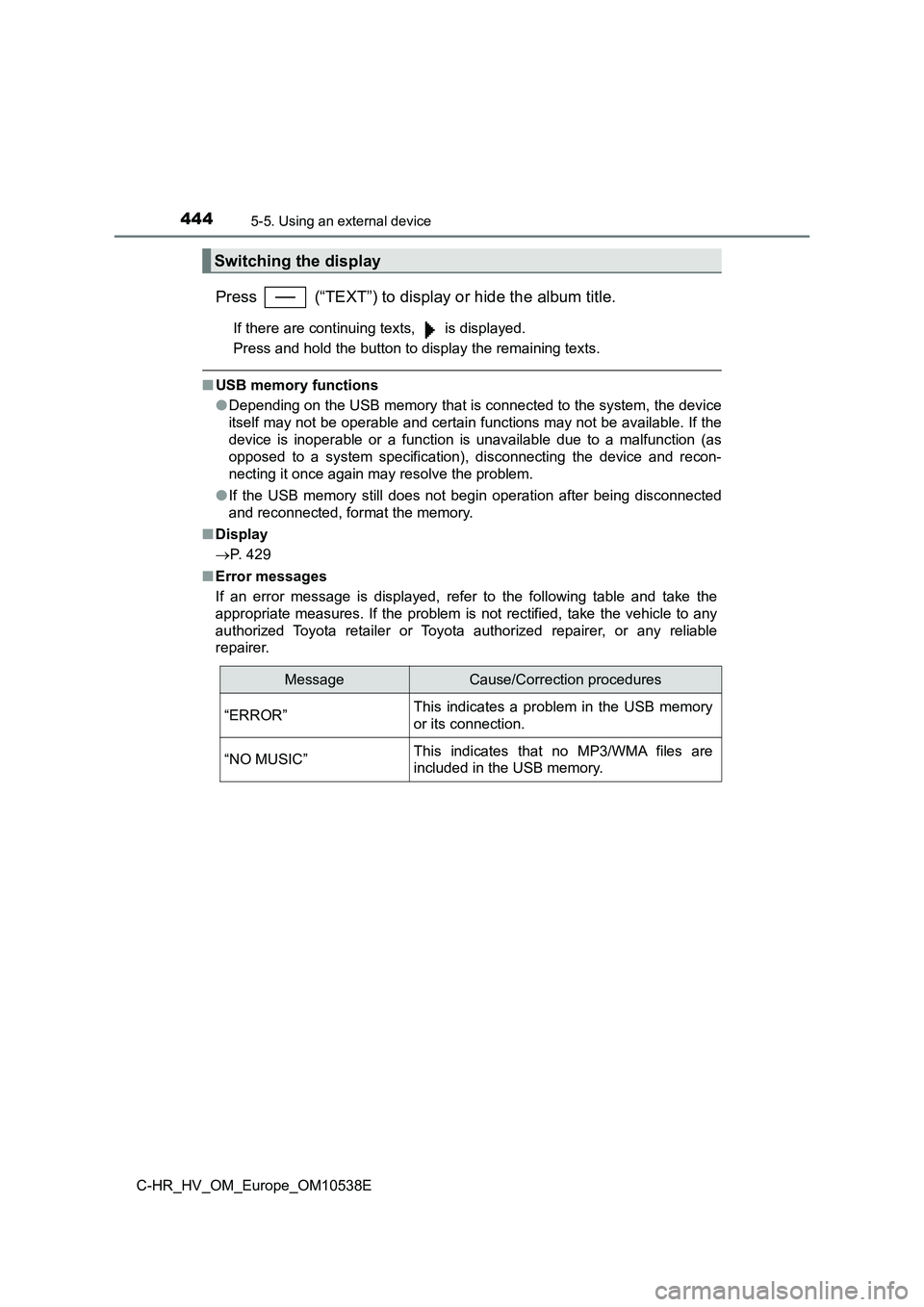 TOYOTA C_HR HYBRID 2017 Owners Manual 4445-5. Using an external device
C-HR_HV_OM_Europe_OM10538E
Press (“TEXT”) to display or hide the album title.
If there are continuing texts, is displayed.
Press and hold the button to displa TOYOTA C_HR HYBRID 2017 Owners Manual 4445-5. Using an external device
C-HR_HV_OM_Europe_OM10538E
Press (“TEXT”) to display or hide the album title.
If there are continuing texts, is displayed.
Press and hold the button to displa