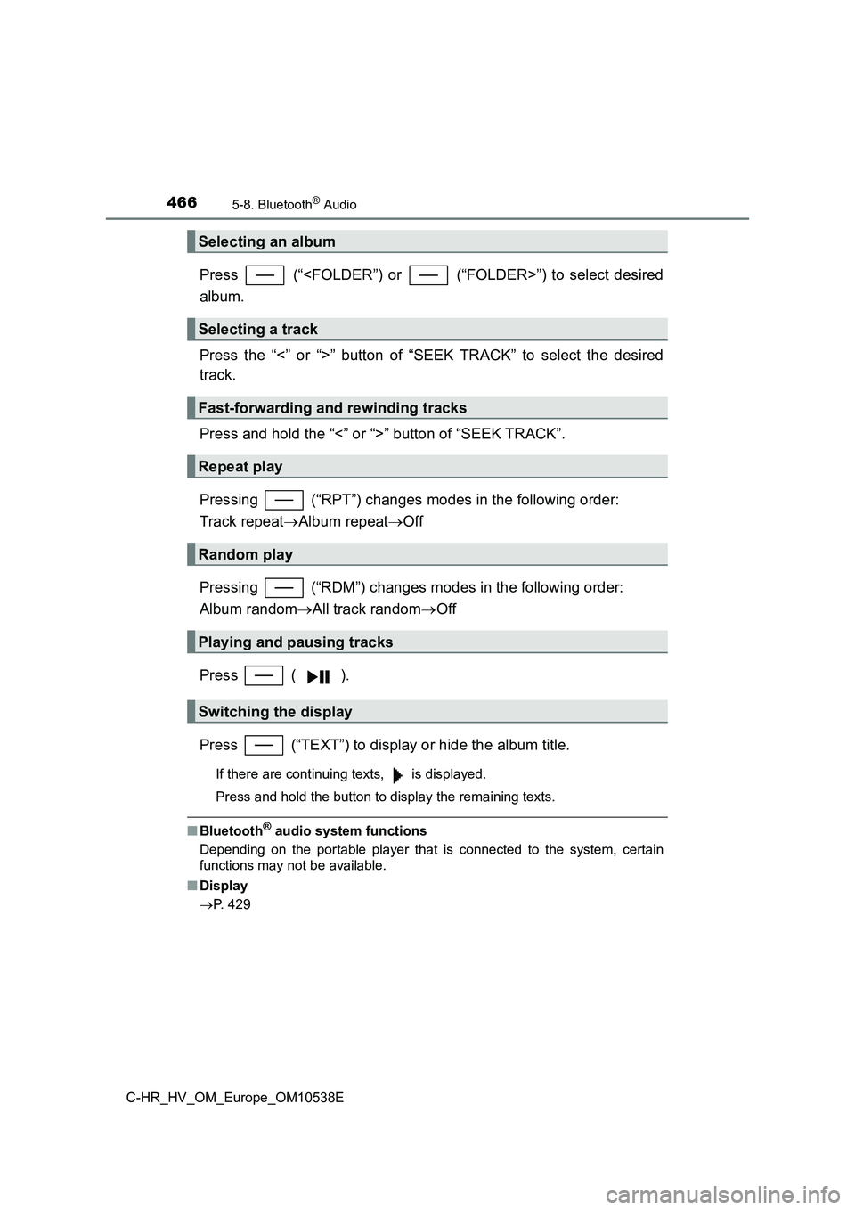 TOYOTA C_HR HYBRID 2017 Owners Manual 4665-8. Bluetooth® Audio
C-HR_HV_OM_Europe_OM10538E
Press (“<FOLDER”) or (“FOLDER>”) to select desired
album.
Press the “<” or “>” button of “SEEK TRACK” to select the desir TOYOTA C_HR HYBRID 2017 Owners Manual 4665-8. Bluetooth® Audio
C-HR_HV_OM_Europe_OM10538E
Press (“<FOLDER”) or (“FOLDER>”) to select desired
album.
Press the “<” or “>” button of “SEEK TRACK” to select the desir