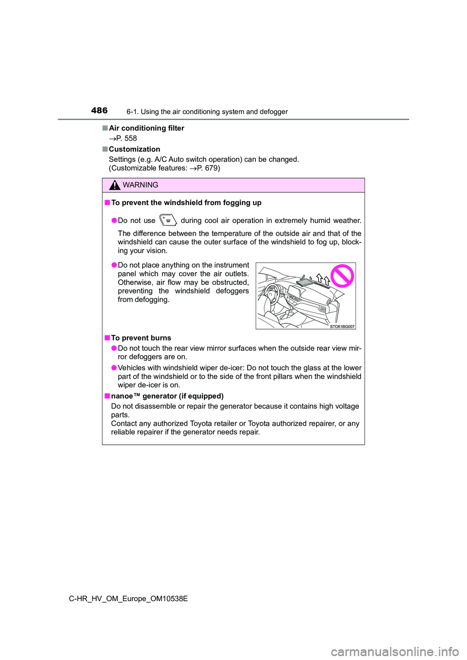 TOYOTA C_HR HYBRID 2017 Owners Manual 4866-1. Using the air conditioning system and defogger
C-HR_HV_OM_Europe_OM10538E
■ Air conditioning filter
P. 558
■ Customization
Settings (e.g. A/C Auto switch operation) can be changed. TOYOTA C_HR HYBRID 2017 Owners Manual 4866-1. Using the air conditioning system and defogger
C-HR_HV_OM_Europe_OM10538E
■ Air conditioning filter
P. 558
■ Customization
Settings (e.g. A/C Auto switch operation) can be changed.