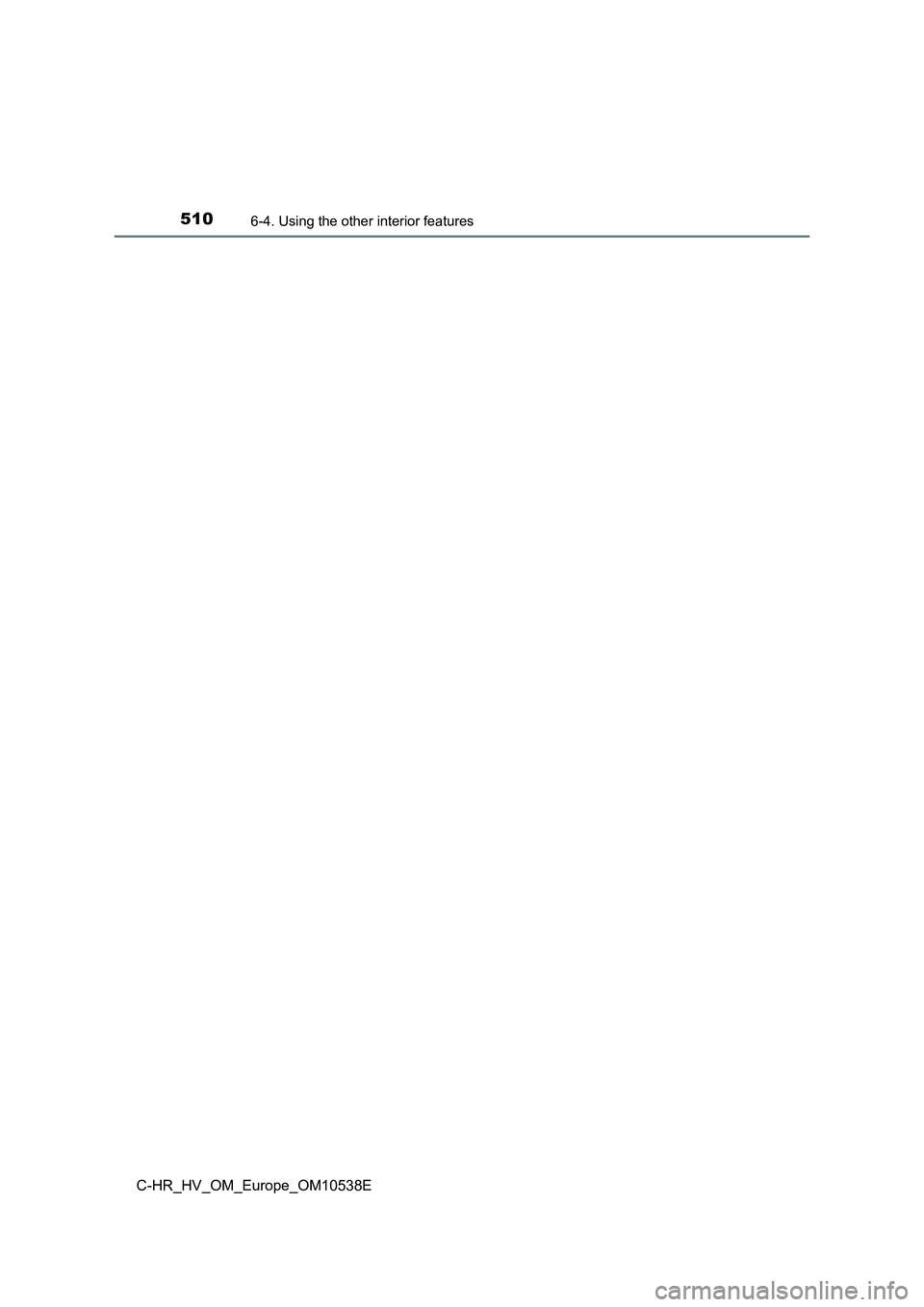 TOYOTA C_HR HYBRID 2017  Owners Manual 5106-4. Using the other interior features
C-HR_HV_OM_Europe_OM10538E 