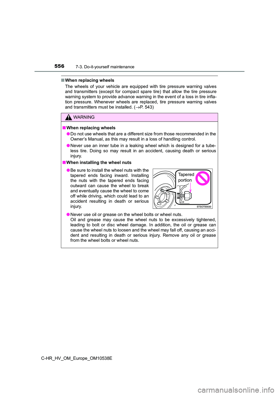 TOYOTA C_HR HYBRID 2017 Owners Manual 5567-3. Do-it-yourself maintenance
C-HR_HV_OM_Europe_OM10538E
■When replacing wheels
The wheels of your vehicle are equipped with tire pressure warning valves
and transmitters (except for compact TOYOTA C_HR HYBRID 2017 Owners Manual 5567-3. Do-it-yourself maintenance
C-HR_HV_OM_Europe_OM10538E
■When replacing wheels
The wheels of your vehicle are equipped with tire pressure warning valves
and transmitters (except for compact