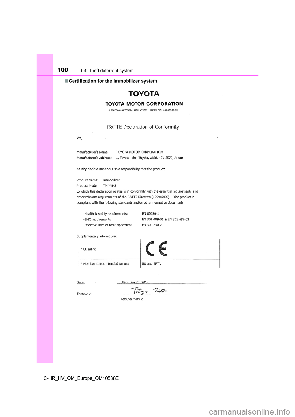 TOYOTA C_HR HYBRID 2017 Owners Manual 1001-4. Theft deterrent system
C-HR_HV_OM_Europe_OM10538E
■ Certification for the immobilizer system TOYOTA C_HR HYBRID 2017 Owners Manual 1001-4. Theft deterrent system
C-HR_HV_OM_Europe_OM10538E
■ Certification for the immobilizer system