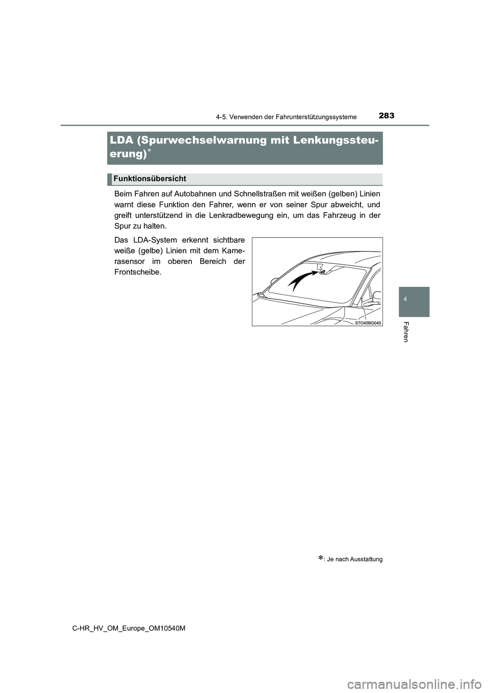 TOYOTA C_HR HYBRID 2016 Betriebsanleitungen (in German) 283
4
4-5. Verwenden der Fahrunterstützungssysteme
Fahren
C-HR_HV_OM_Europe_OM10540M
LDA (Spurwechselwarnung mit Lenkungssteu-
erung)
Beim Fahren auf Autobahnen und Schnells traßen mit weißen ( TOYOTA C_HR HYBRID 2016 Betriebsanleitungen (in German) 283
4
4-5. Verwenden der Fahrunterstützungssysteme
Fahren
C-HR_HV_OM_Europe_OM10540M
LDA (Spurwechselwarnung mit Lenkungssteu-
erung)
Beim Fahren auf Autobahnen und Schnells traßen mit weißen (