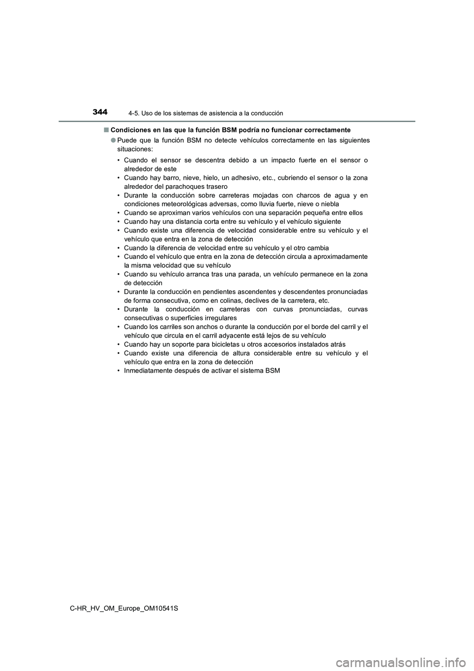 TOYOTA C_HR HYBRID 2017 Manual del propietario (in Spanish) 3444-5. Uso de los sistemas de asistencia a la conducción
C-HR_HV_OM_Europe_OM10541S
■ Condiciones en las que la función BSM podría no funcionar correctamente
● Puede que la función BSM no d TOYOTA C_HR HYBRID 2017 Manual del propietario (in Spanish) 3444-5. Uso de los sistemas de asistencia a la conducción
C-HR_HV_OM_Europe_OM10541S
■ Condiciones en las que la función BSM podría no funcionar correctamente
● Puede que la función BSM no d