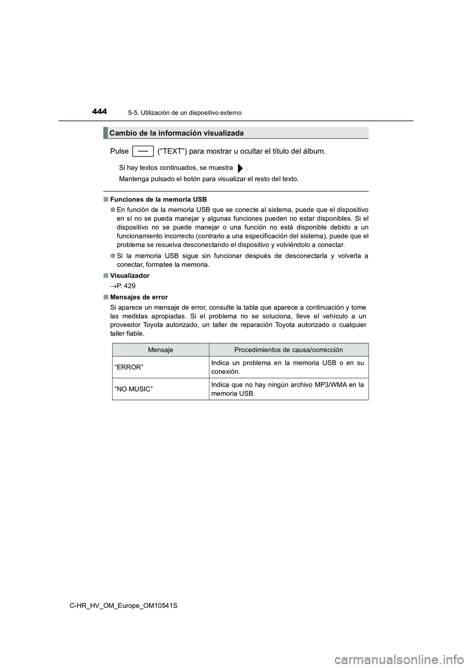 TOYOTA C_HR HYBRID 2017 Manual del propietario (in Spanish) 4445-5. Utilización de un dispositivo externo
C-HR_HV_OM_Europe_OM10541S
Pulse (“TEXT”) para mostrar u ocultar el título del álbum.
Si hay textos continuados, se muestra .
Mantenga pulsado TOYOTA C_HR HYBRID 2017 Manual del propietario (in Spanish) 4445-5. Utilización de un dispositivo externo
C-HR_HV_OM_Europe_OM10541S
Pulse (“TEXT”) para mostrar u ocultar el título del álbum.
Si hay textos continuados, se muestra .
Mantenga pulsado