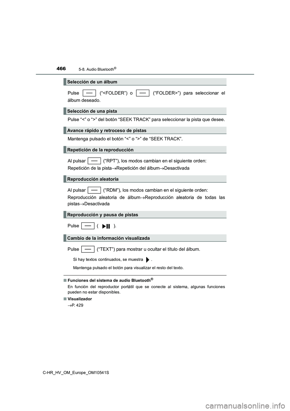 TOYOTA C_HR HYBRID 2017 Manual del propietario (in Spanish) 4665-8. Audio Bluetooth®
C-HR_HV_OM_Europe_OM10541S
Pulse (“<FOLDER”) o (“FOLDER>”) para seleccionar el
álbum deseado.
Pulse “<” o “>” del botón “SEEK TRACK” para seleccio TOYOTA C_HR HYBRID 2017 Manual del propietario (in Spanish) 4665-8. Audio Bluetooth®
C-HR_HV_OM_Europe_OM10541S
Pulse (“<FOLDER”) o (“FOLDER>”) para seleccionar el
álbum deseado.
Pulse “<” o “>” del botón “SEEK TRACK” para seleccio