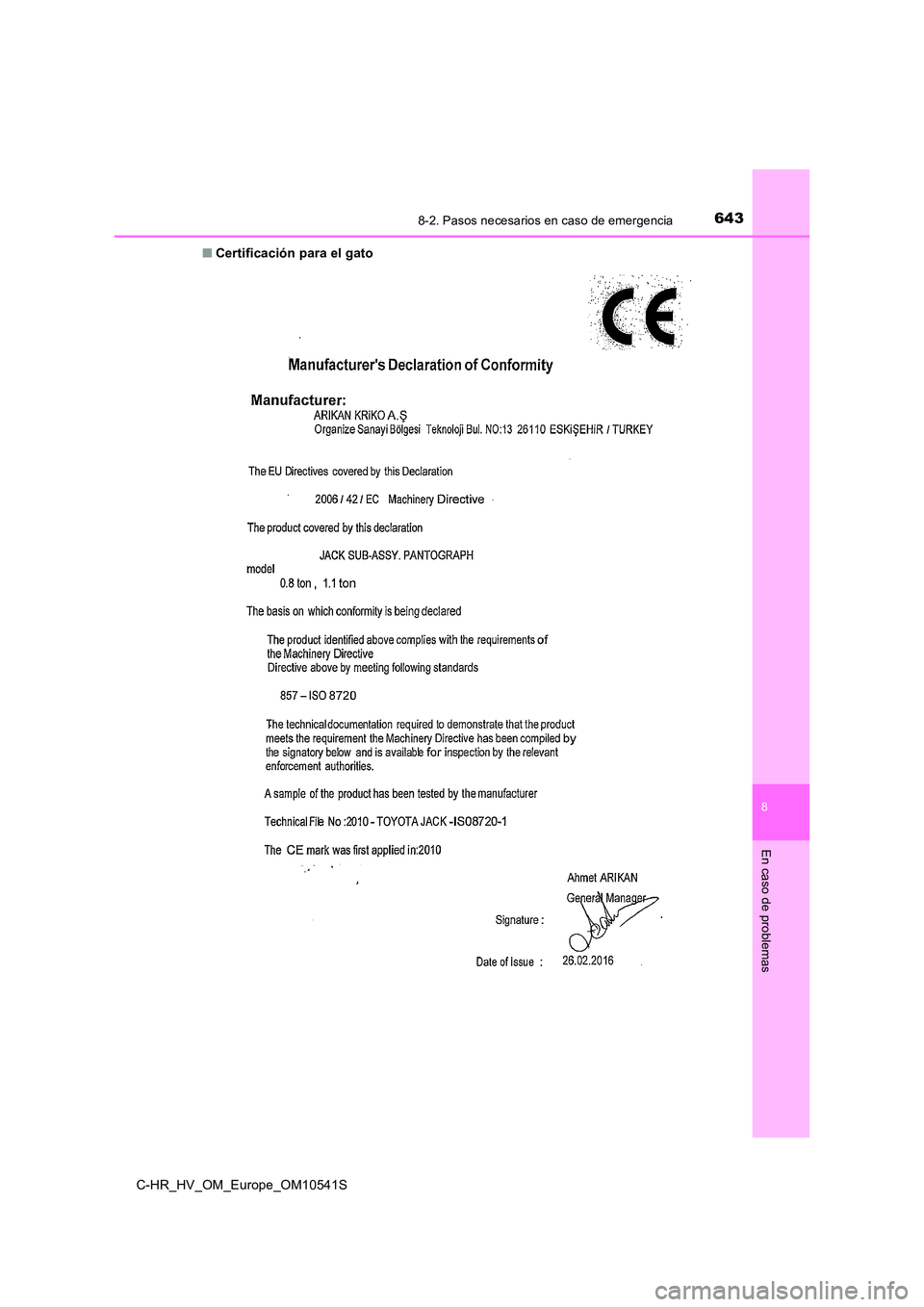 TOYOTA C_HR HYBRID 2017 Manual del propietario (in Spanish) 6438-2. Pasos necesarios en caso de emergencia
C-HR_HV_OM_Europe_OM10541S
8
En caso de problemas
■Certificación para el gato TOYOTA C_HR HYBRID 2017 Manual del propietario (in Spanish) 6438-2. Pasos necesarios en caso de emergencia
C-HR_HV_OM_Europe_OM10541S
8
En caso de problemas
■Certificación para el gato