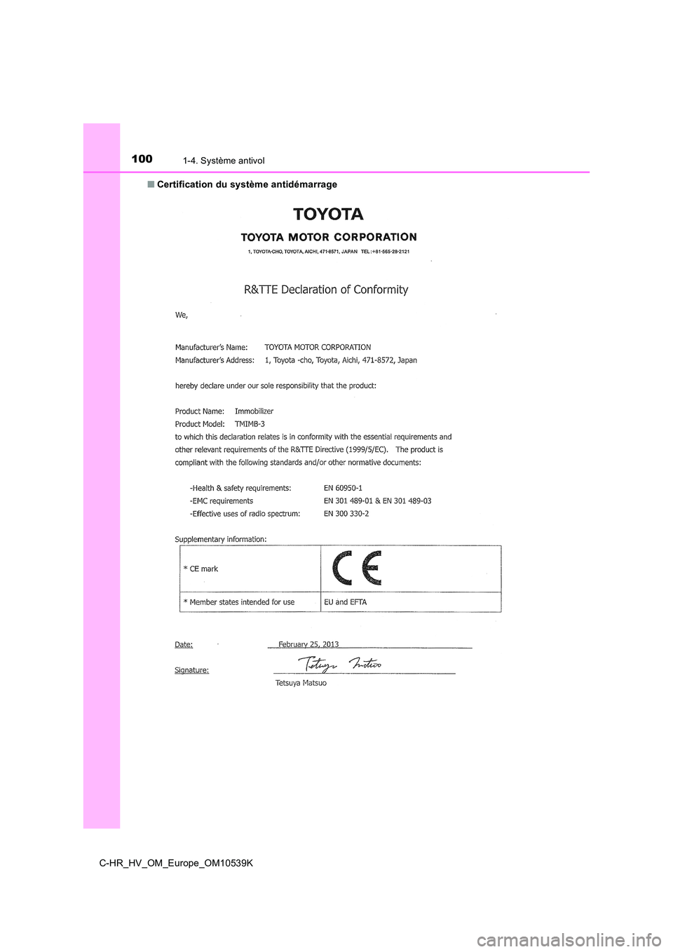 TOYOTA C_HR HYBRID 2017  Manuel du propriétaire (in French) 1001-4. Système antivol
C-HR_HV_OM_Europe_OM10539K 
■ Certification du système antidémarrage  