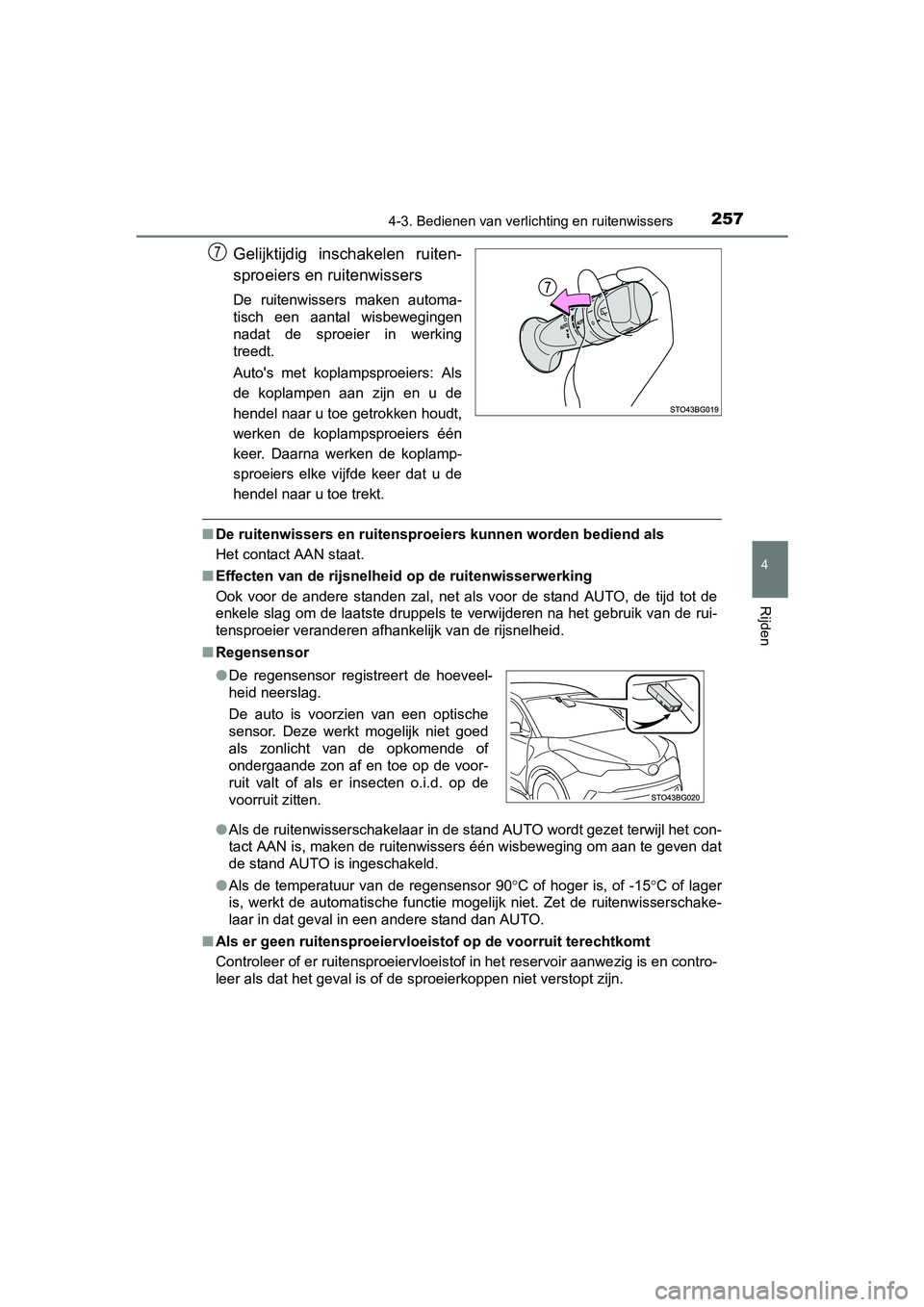 TOYOTA C_HR HYBRID 2017 Instructieboekje (in Dutch) 2574-3. Bedienen van verlichting en ruitenwissers
4
Rijden
C-HR_HV_OM_Europe_OM10538E
Gelijktijdig inschakelen ruiten-
sproeiers en ruitenwissers
De ruitenwissers maken automa-
tisch een aantal TOYOTA C_HR HYBRID 2017 Instructieboekje (in Dutch) 2574-3. Bedienen van verlichting en ruitenwissers
4
Rijden
C-HR_HV_OM_Europe_OM10538E
Gelijktijdig inschakelen ruiten-
sproeiers en ruitenwissers
De ruitenwissers maken automa-
tisch een aantal