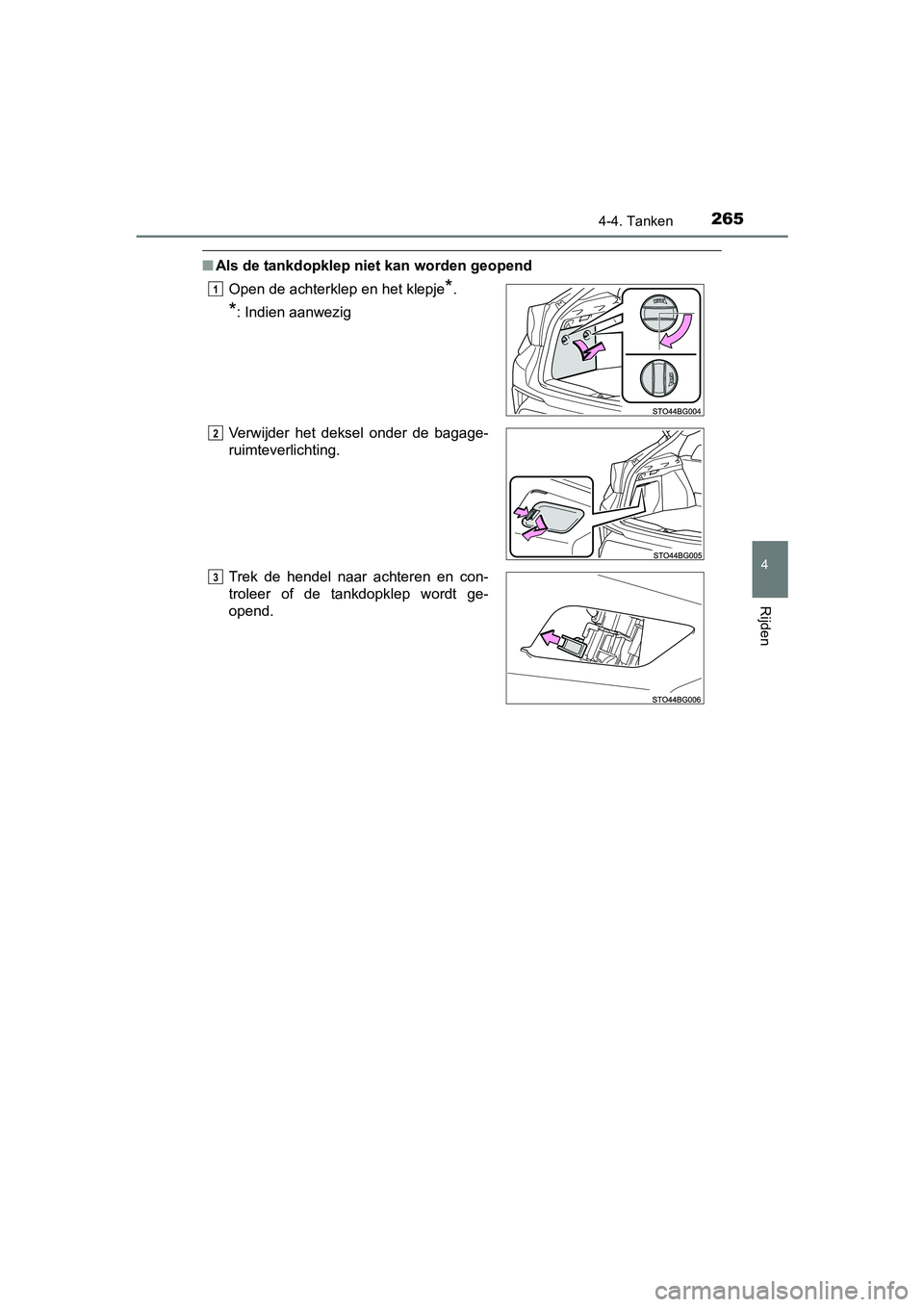 TOYOTA C_HR HYBRID 2017 Instructieboekje (in Dutch) 2654-4. Tanken
4
Rijden
C-HR_HV_OM_Europe_OM10538E
■Als de tankdopklep niet kan worden geopend
Open de achterklep en het klepje
*.
*: Indien aanwezig
Verwijder het deksel onder de bagage-
ruimt TOYOTA C_HR HYBRID 2017 Instructieboekje (in Dutch) 2654-4. Tanken
4
Rijden
C-HR_HV_OM_Europe_OM10538E
■Als de tankdopklep niet kan worden geopend
Open de achterklep en het klepje
*.
*: Indien aanwezig
Verwijder het deksel onder de bagage-
ruimt