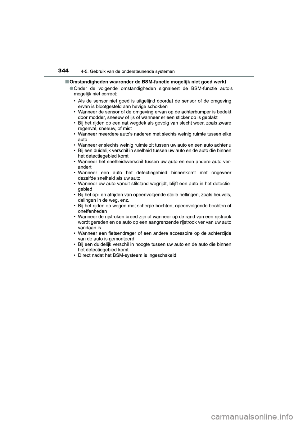 TOYOTA C_HR HYBRID 2017 Instructieboekje (in Dutch) 3444-5. Gebruik van de ondersteunende systemen
C-HR_HV_OM_Europe_OM10538E■
Omstandigheden waaronder de BSM-f unctie mogelijk niet goed werkt
● Onder de volgende omstandigheden signaleert de TOYOTA C_HR HYBRID 2017 Instructieboekje (in Dutch) 3444-5. Gebruik van de ondersteunende systemen
C-HR_HV_OM_Europe_OM10538E■
Omstandigheden waaronder de BSM-f unctie mogelijk niet goed werkt
● Onder de volgende omstandigheden signaleert de