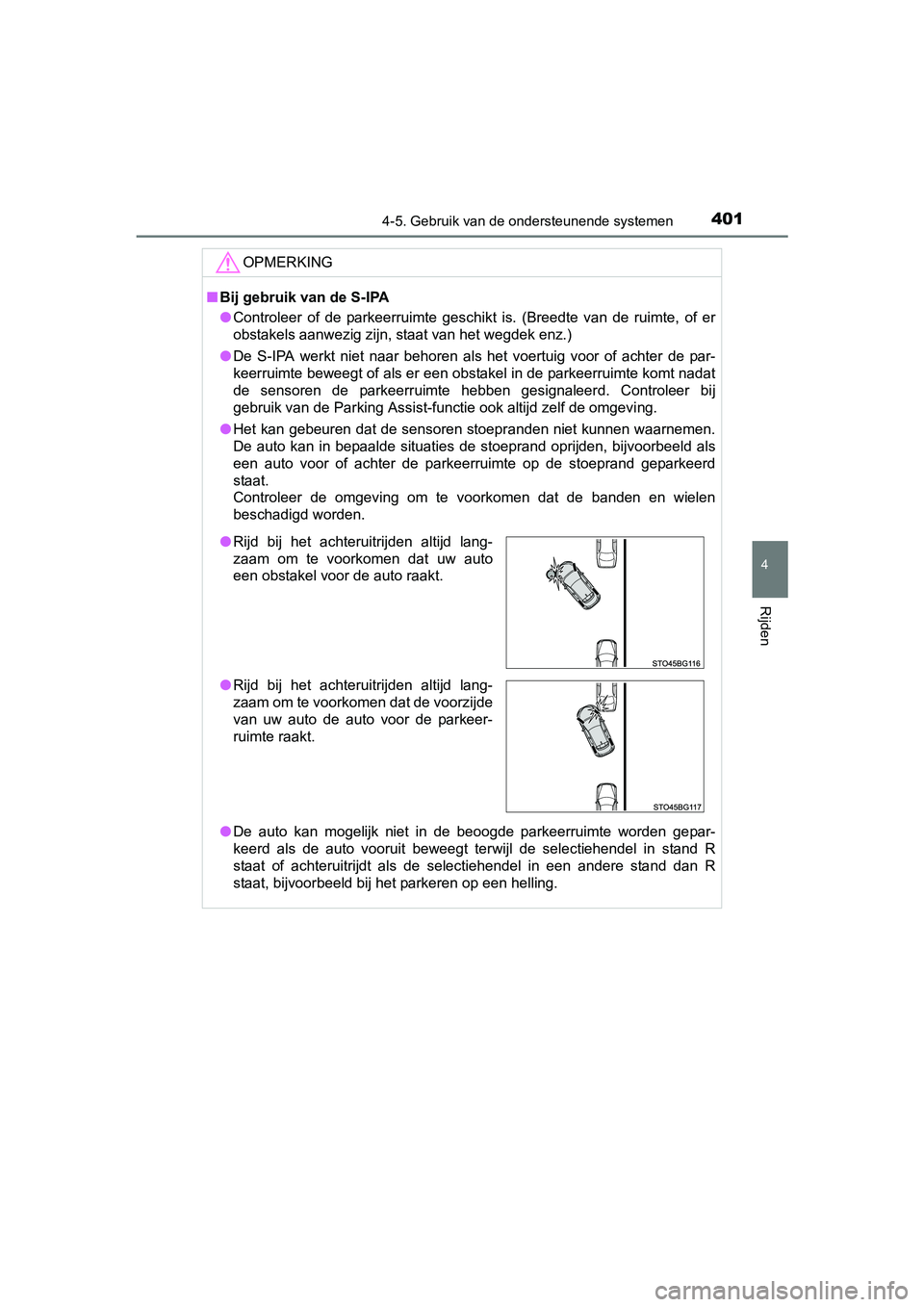 TOYOTA C_HR HYBRID 2017 Instructieboekje (in Dutch) 4014-5. Gebruik van de ondersteunende systemen
4
Rijden
C-HR_HV_OM_Europe_OM10538E
OPMERKING
■Bij gebruik van de S-IPA
● Controleer of de parkeerruimte geschikt is. (Breedte van de rui mt TOYOTA C_HR HYBRID 2017 Instructieboekje (in Dutch) 4014-5. Gebruik van de ondersteunende systemen
4
Rijden
C-HR_HV_OM_Europe_OM10538E
OPMERKING
■Bij gebruik van de S-IPA
● Controleer of de parkeerruimte geschikt is. (Breedte van de rui mt