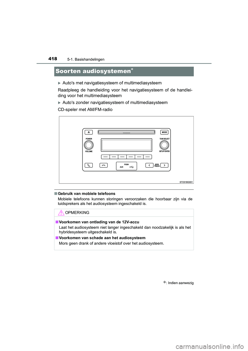 TOYOTA C_HR HYBRID 2017 Instructieboekje (in Dutch) 4185-1. Basishandelingen
C-HR_HV_OM_Europe_OM10538E
Soorten audiosystemen∗
Auto's met navigatiesysteem of multimediasysteem
Raadpleeg de handleiding voor het navigatiesysteem of de h TOYOTA C_HR HYBRID 2017 Instructieboekje (in Dutch) 4185-1. Basishandelingen
C-HR_HV_OM_Europe_OM10538E
Soorten audiosystemen∗
Auto's met navigatiesysteem of multimediasysteem
Raadpleeg de handleiding voor het navigatiesysteem of de h