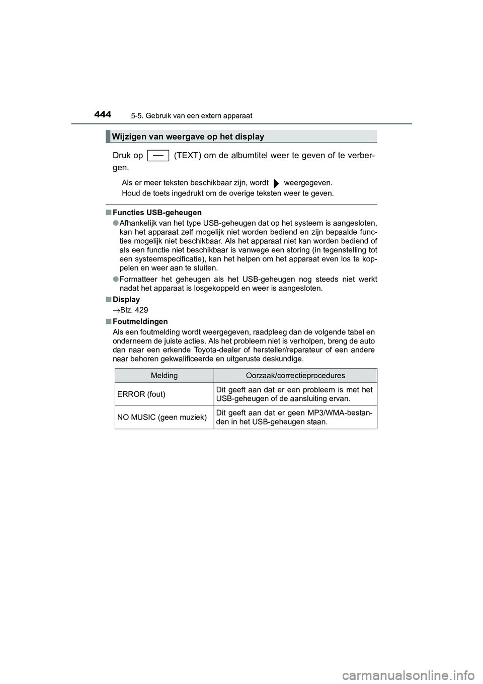 TOYOTA C_HR HYBRID 2017 Instructieboekje (in Dutch) 4445-5. Gebruik van een extern apparaat
C-HR_HV_OM_Europe_OM10538E
Druk op (TEXT) om de albumtitel weer te geven of te verber-
gen.
Als er meer teksten beschikbaar zijn, wordt weergegev TOYOTA C_HR HYBRID 2017 Instructieboekje (in Dutch) 4445-5. Gebruik van een extern apparaat
C-HR_HV_OM_Europe_OM10538E
Druk op (TEXT) om de albumtitel weer te geven of te verber-
gen.
Als er meer teksten beschikbaar zijn, wordt weergegev