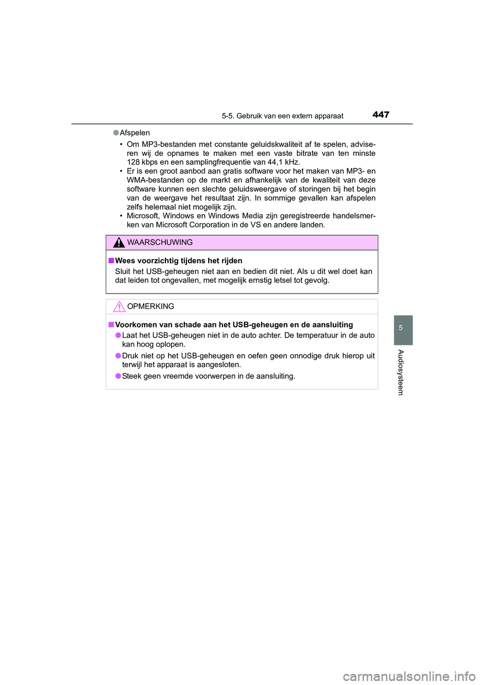 TOYOTA C_HR HYBRID 2017 Instructieboekje (in Dutch) 4475-5. Gebruik van een extern apparaat
5
Audiosysteem
C-HR_HV_OM_Europe_OM10538E●
Afspelen
• Om MP3-bestanden met constante geluidskwaliteit af te spelen, advise-
ren wij de opnames t TOYOTA C_HR HYBRID 2017 Instructieboekje (in Dutch) 4475-5. Gebruik van een extern apparaat
5
Audiosysteem
C-HR_HV_OM_Europe_OM10538E●
Afspelen
• Om MP3-bestanden met constante geluidskwaliteit af te spelen, advise-
ren wij de opnames t